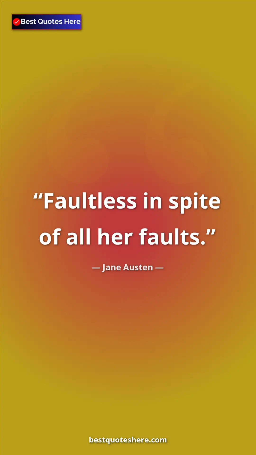 Pinterest quote poster by Jane Austen: "Faultless in spite of all her faults."