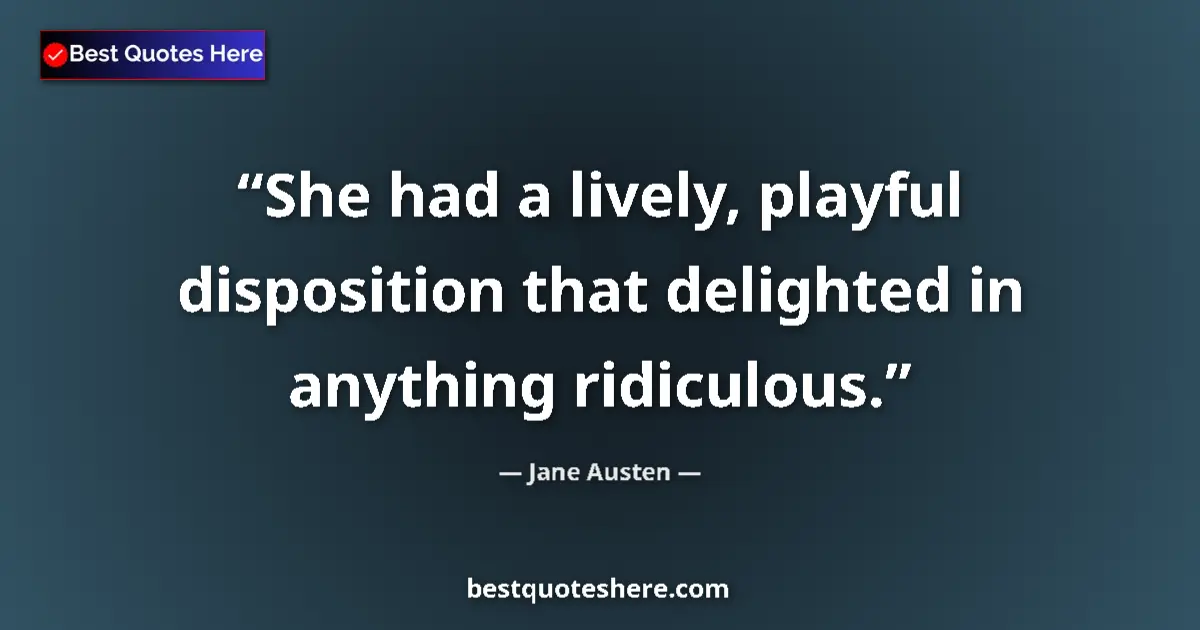 Jane Austen quote: "She had a lively, playful disposition that delighted in..."