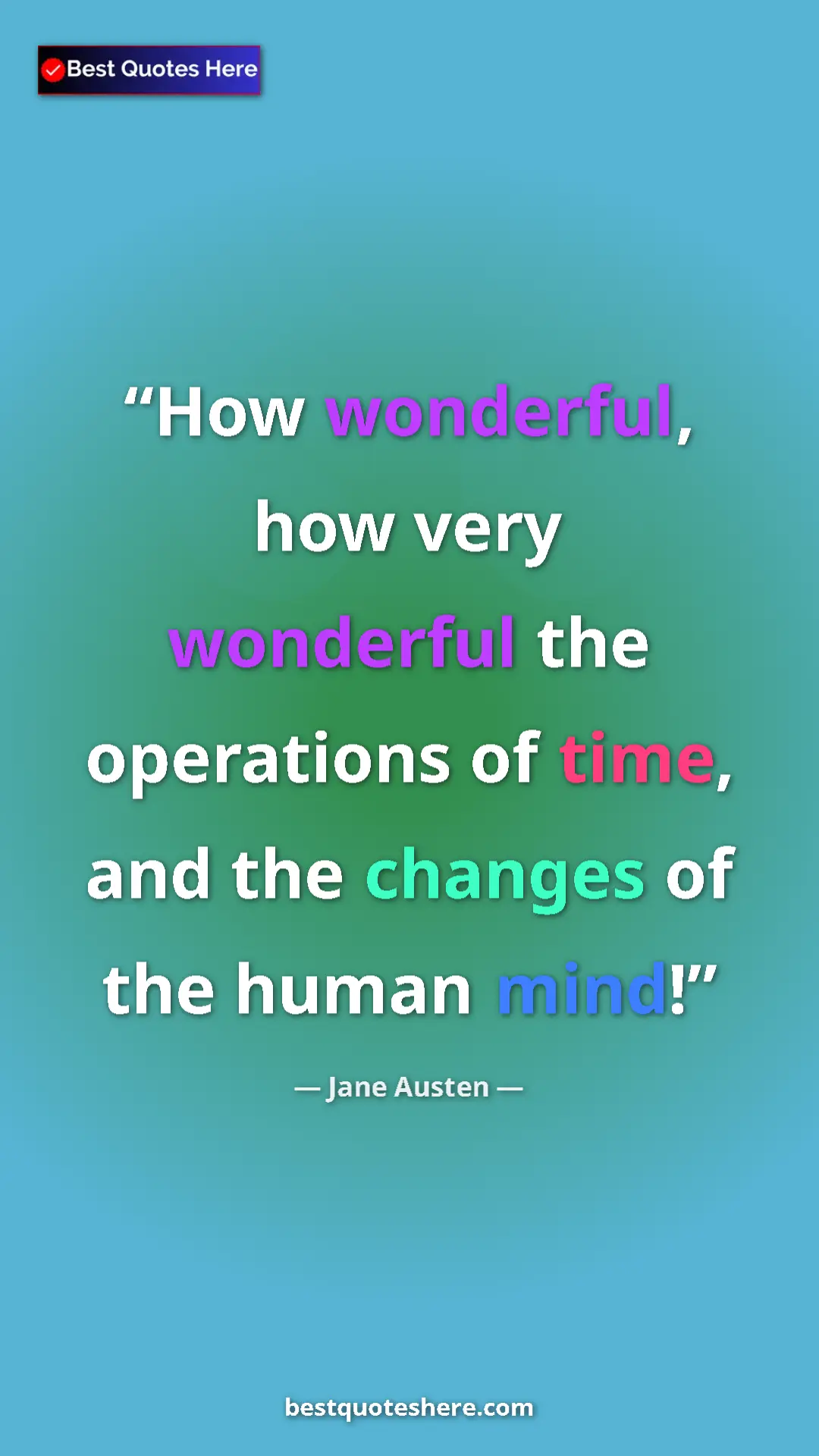 Pinterest quote poster by Jane Austen: "How wonderful, how very wonderful the operations of time,..."