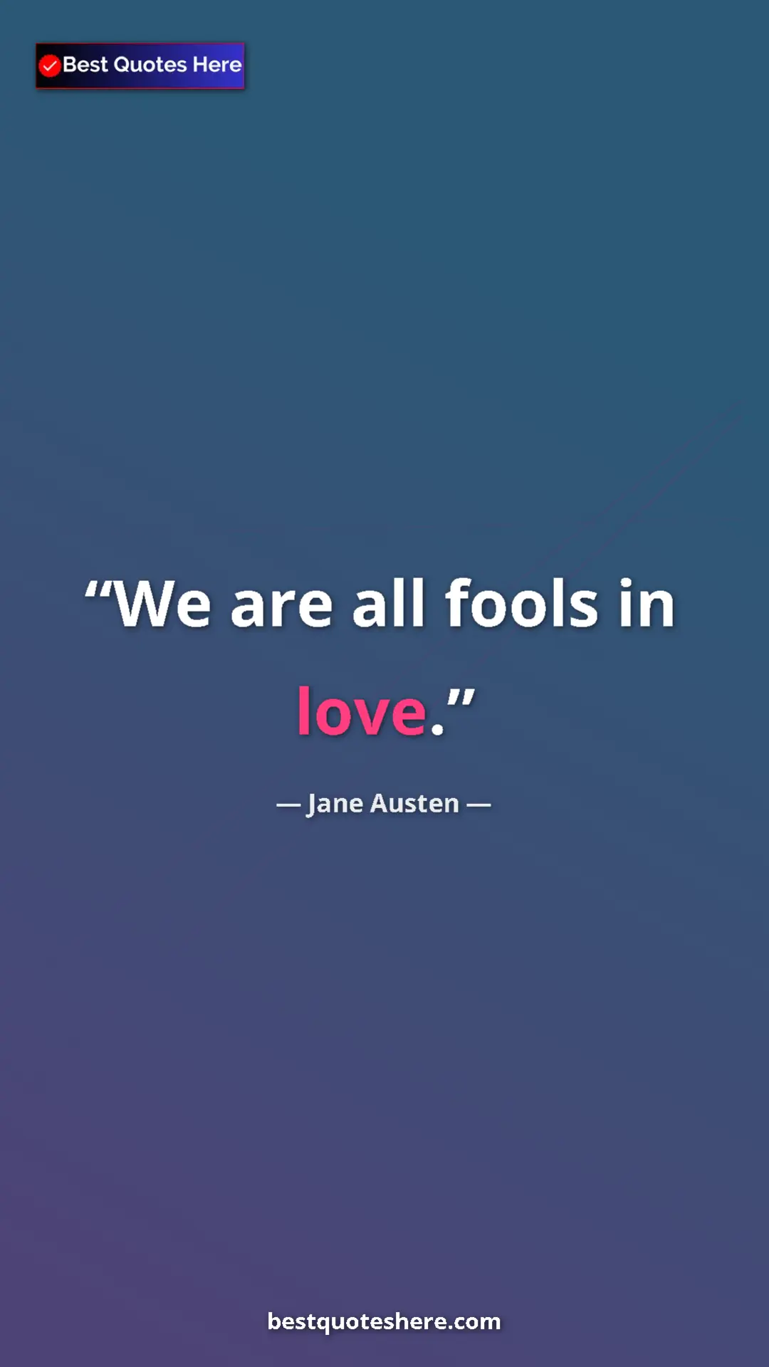 Pinterest quote poster by Jane Austen: "We are all fools in love."