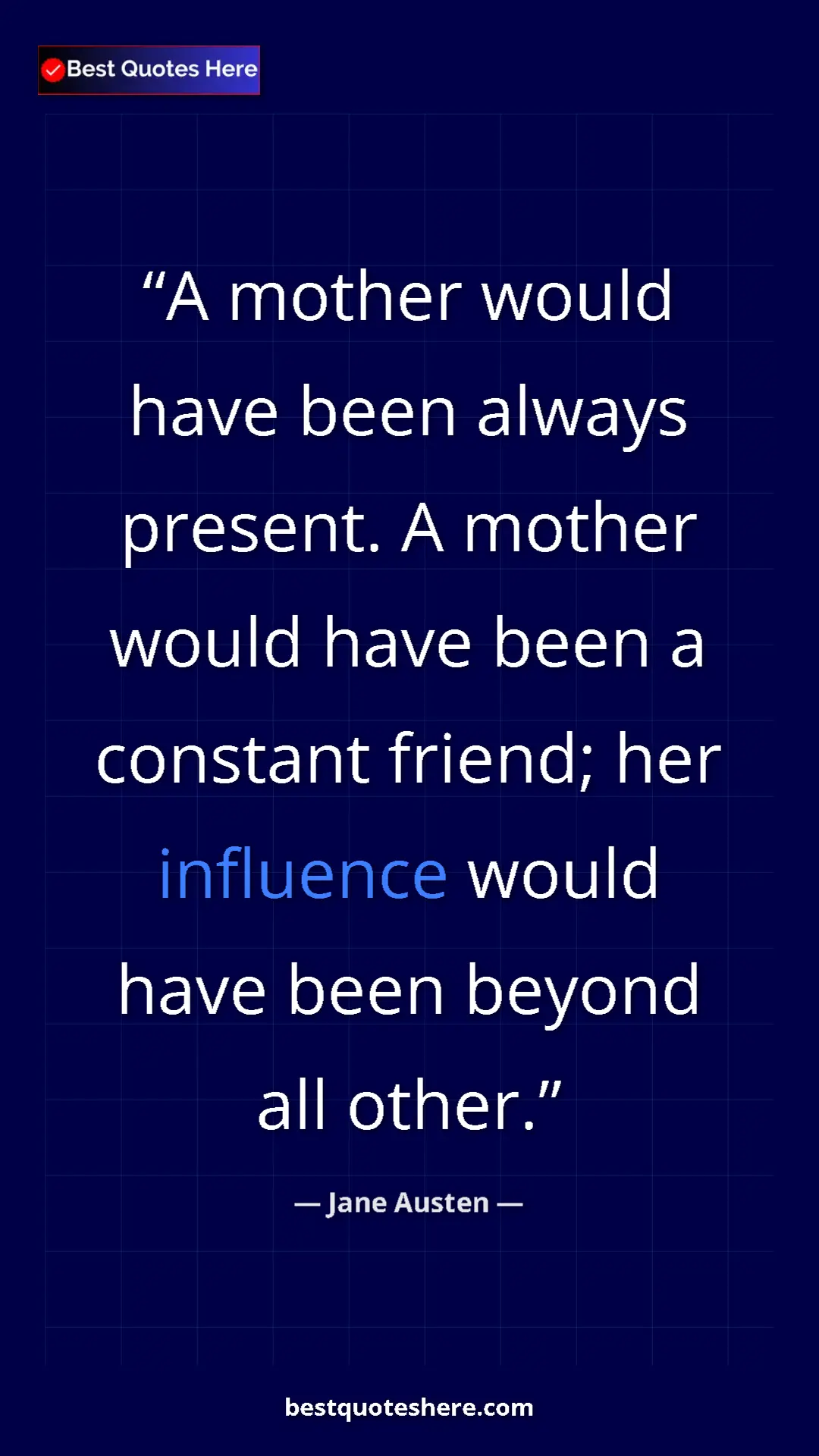 Pinterest quote poster by Jane Austen: "A mother would have been always present. A mother would..."