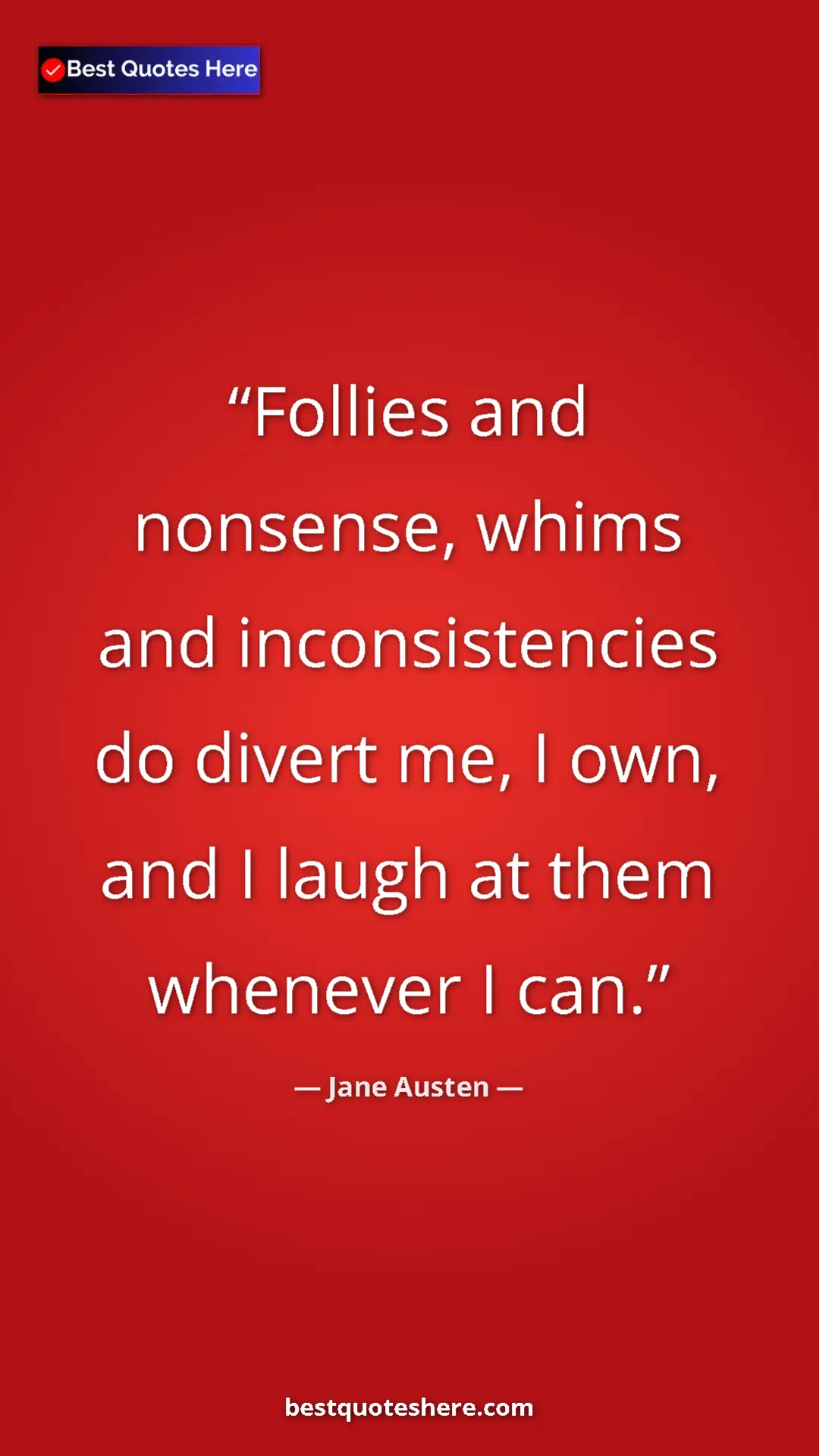 Pinterest quote poster by Jane Austen: "Follies and nonsense, whims and inconsistencies do divert..."