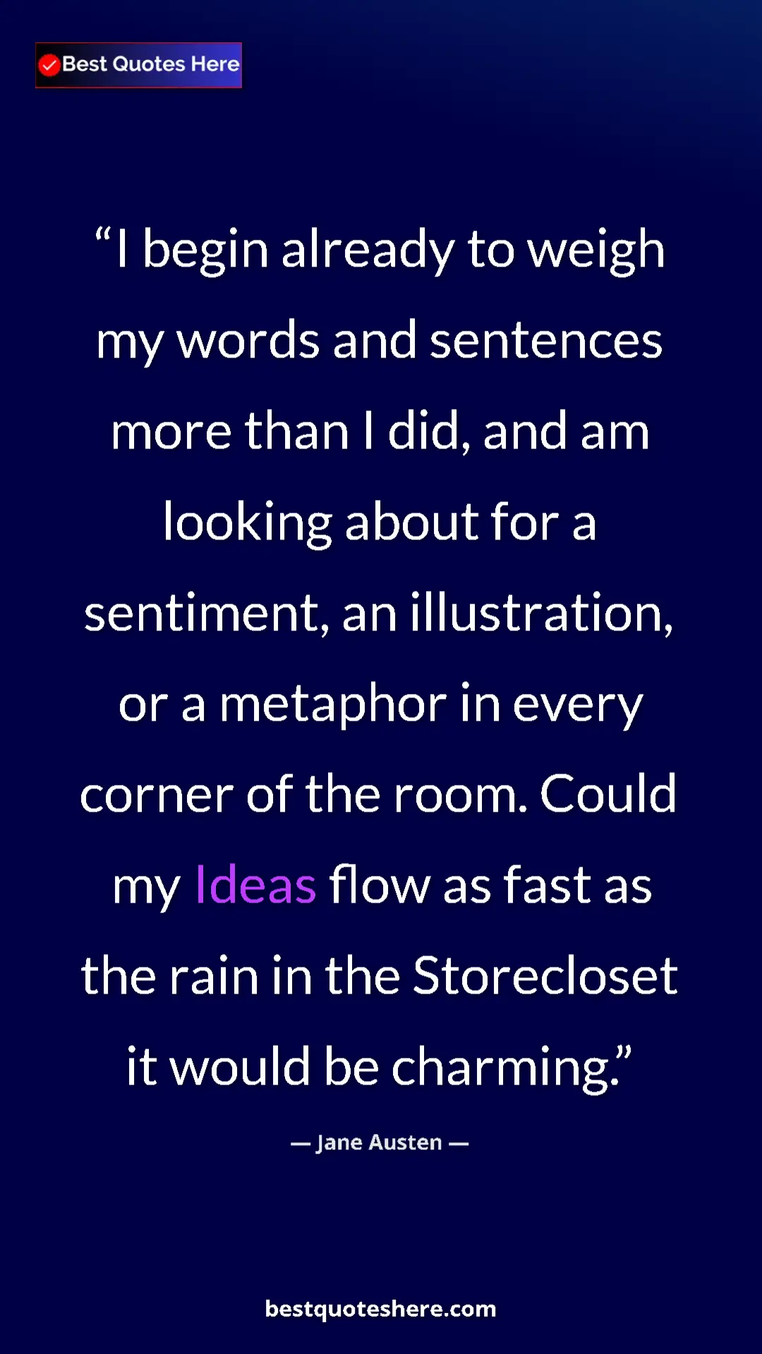 Pinterest quote poster by Jane Austen: "I begin already to weigh my words and sentences more than I..."