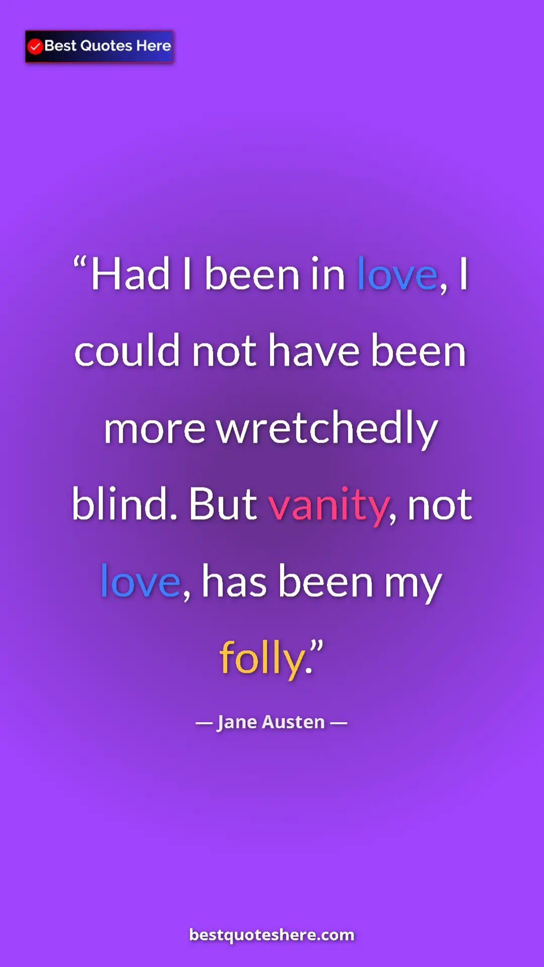 Pinterest quote poster by Jane Austen: "Had I been in love, I could not have been more wretchedly..."