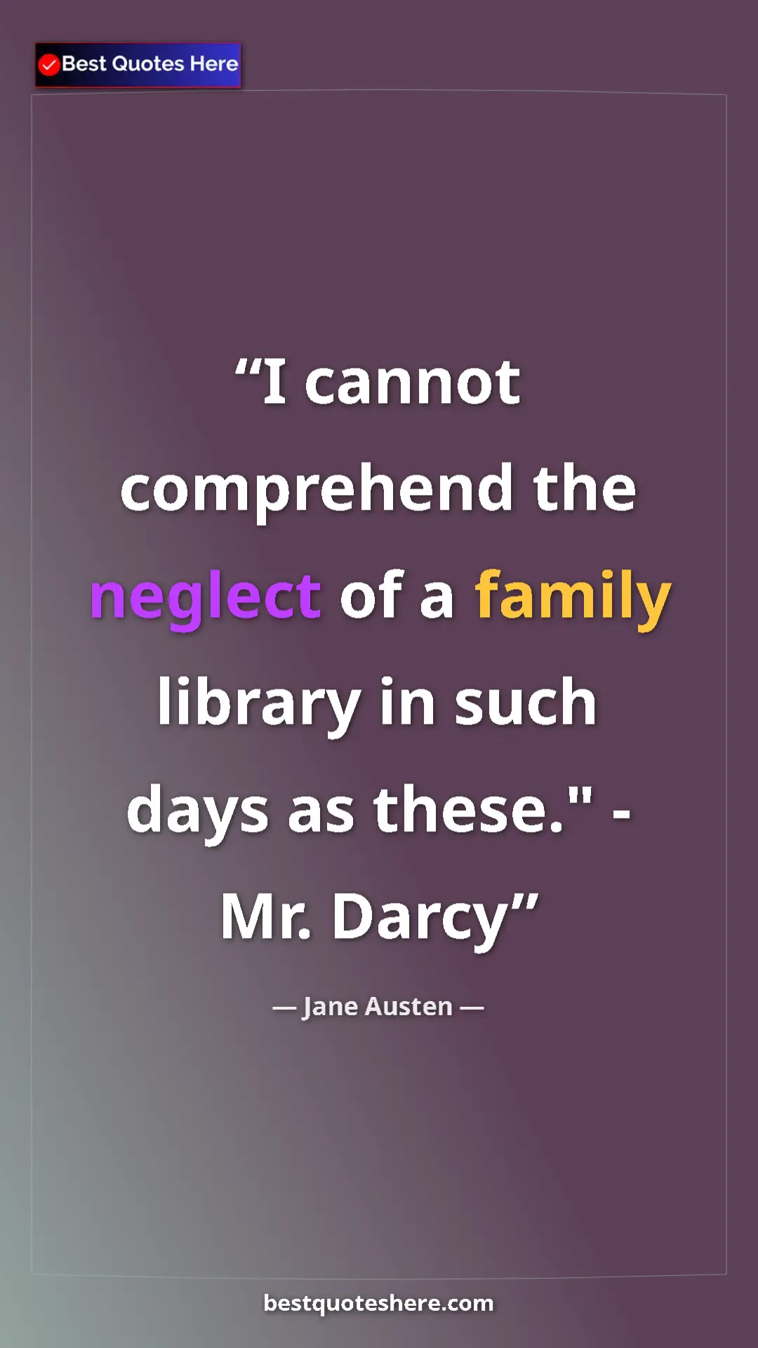 Pinterest quote poster by Jane Austen: "I cannot comprehend the neglect of a family library in such..."