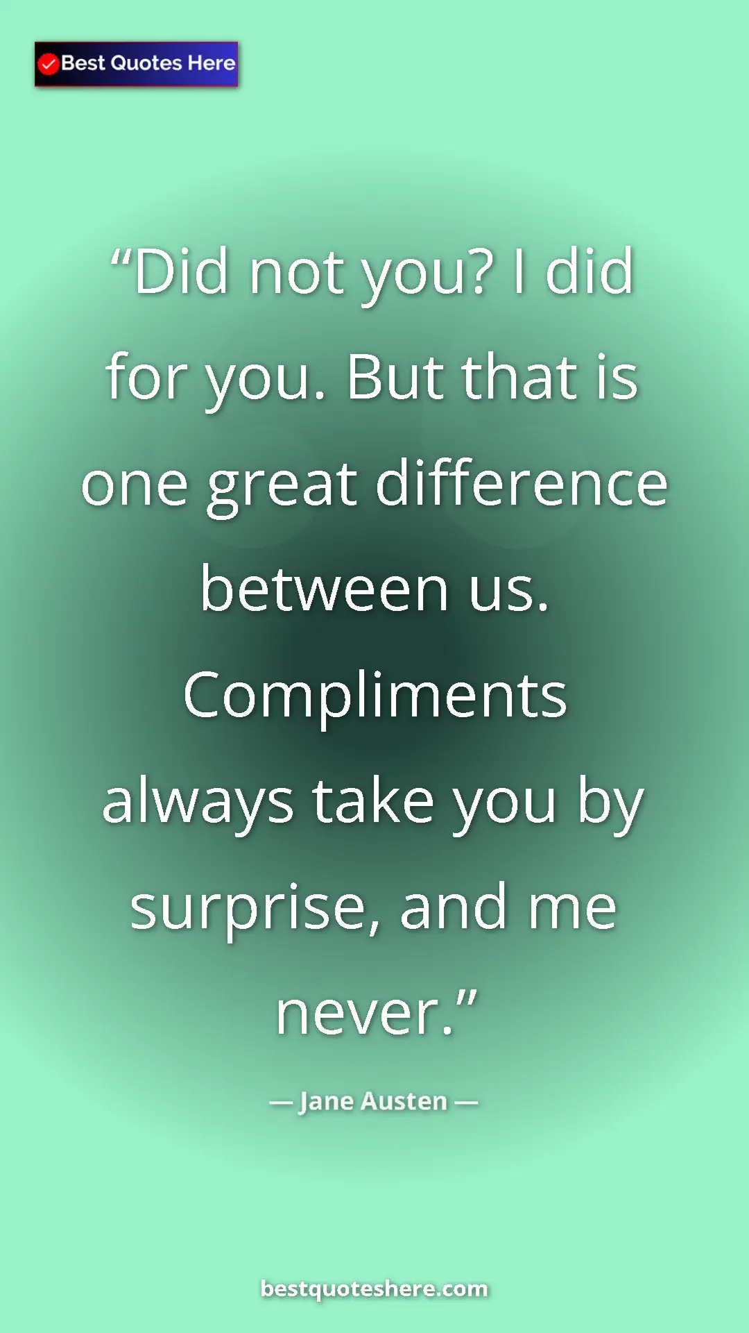 Pinterest quote poster by Jane Austen: "Did not you? I did for you. But that is one great..."