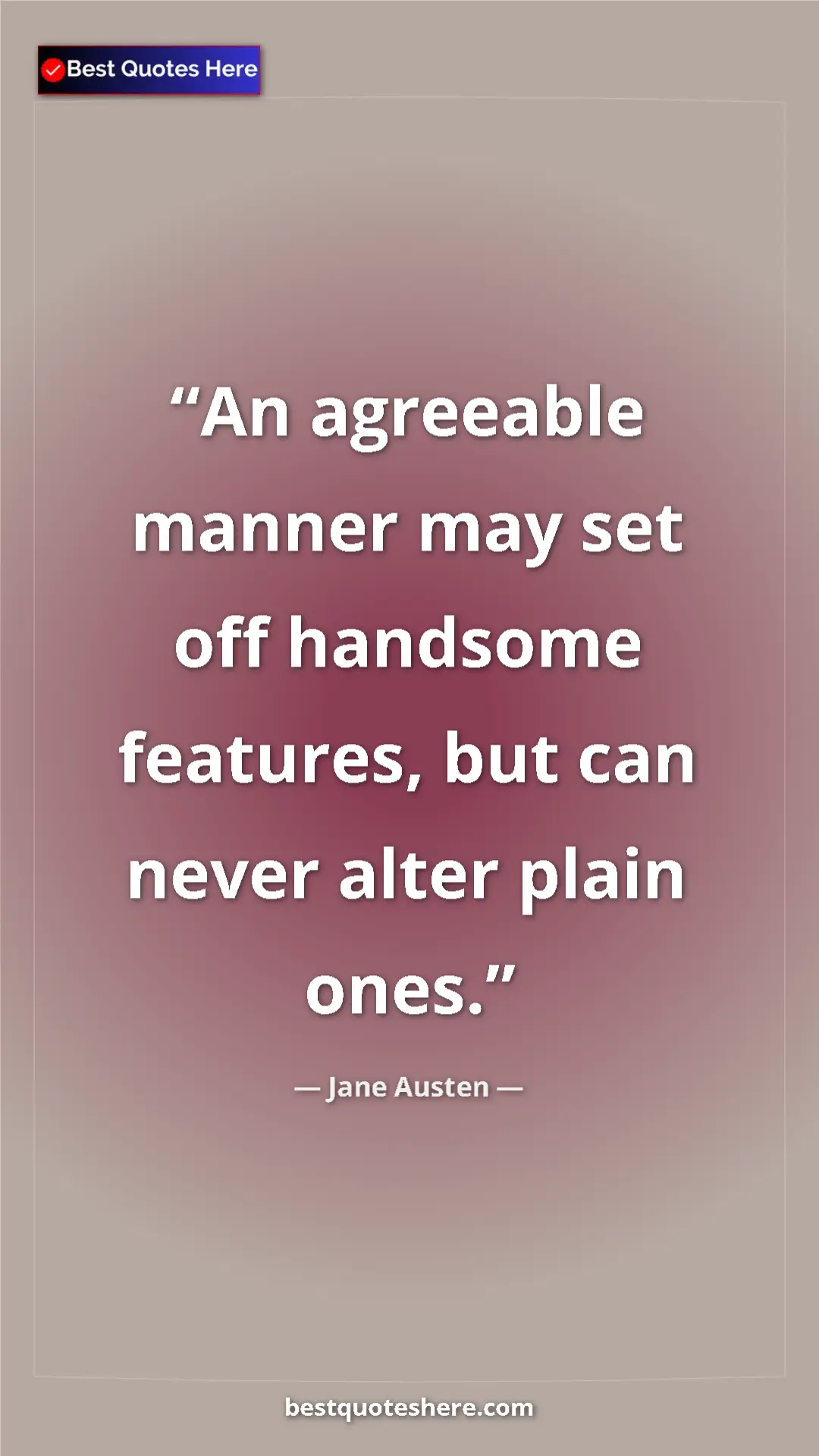 Pinterest quote poster by Jane Austen: "An agreeable manner may set off handsome features, but can..."