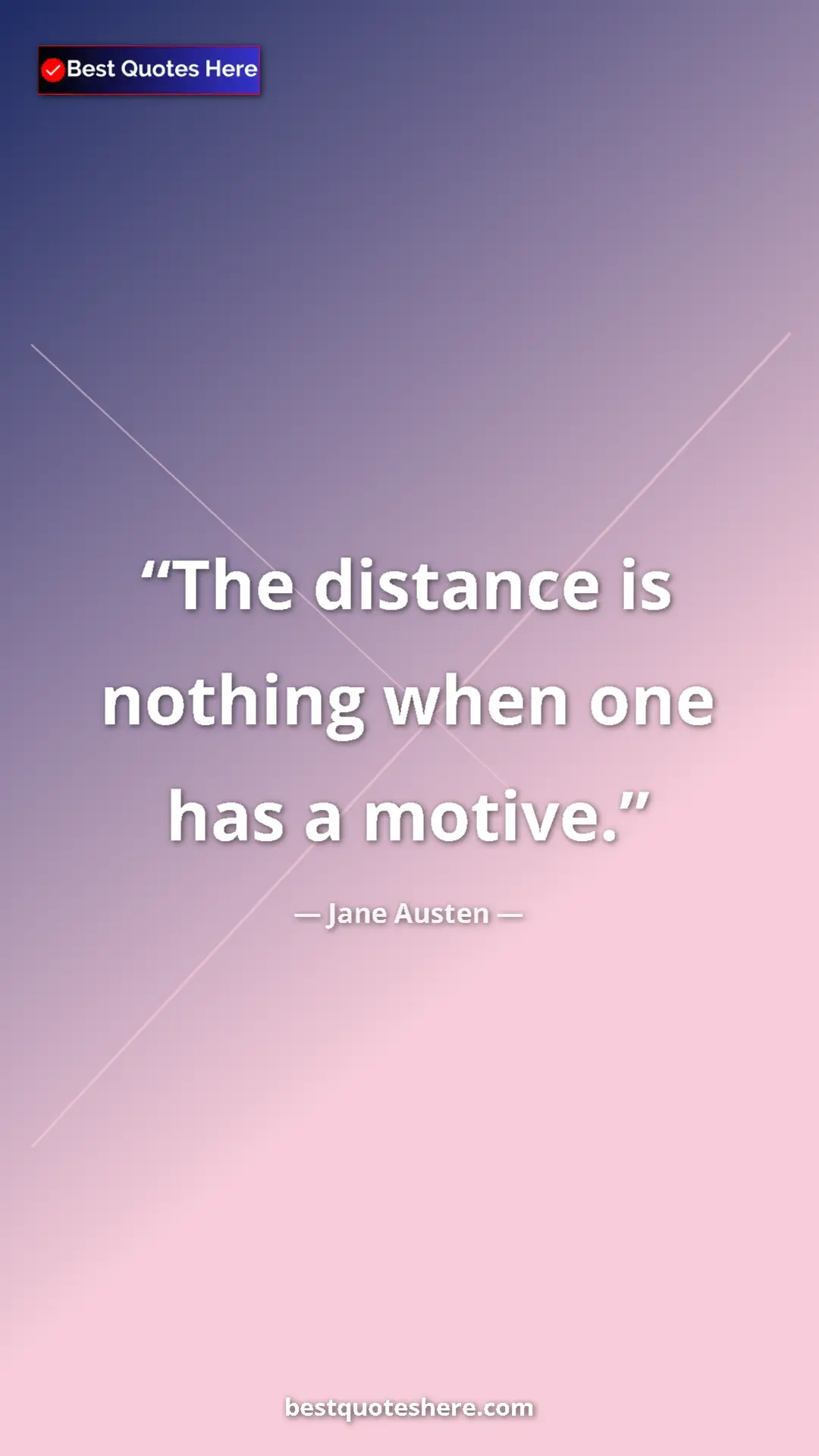 Pinterest quote poster by Jane Austen: "The distance is nothing when one has a motive."