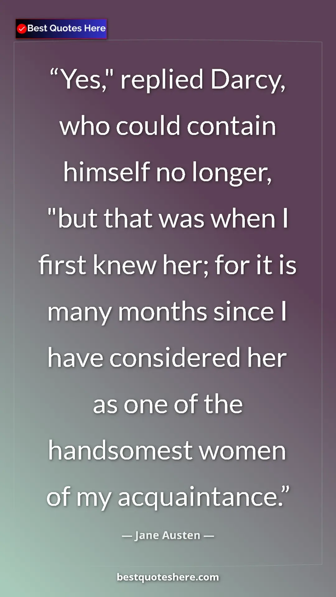 Pinterest quote poster by Jane Austen: "Yes," replied Darcy, who could contain himself no longer,..."
