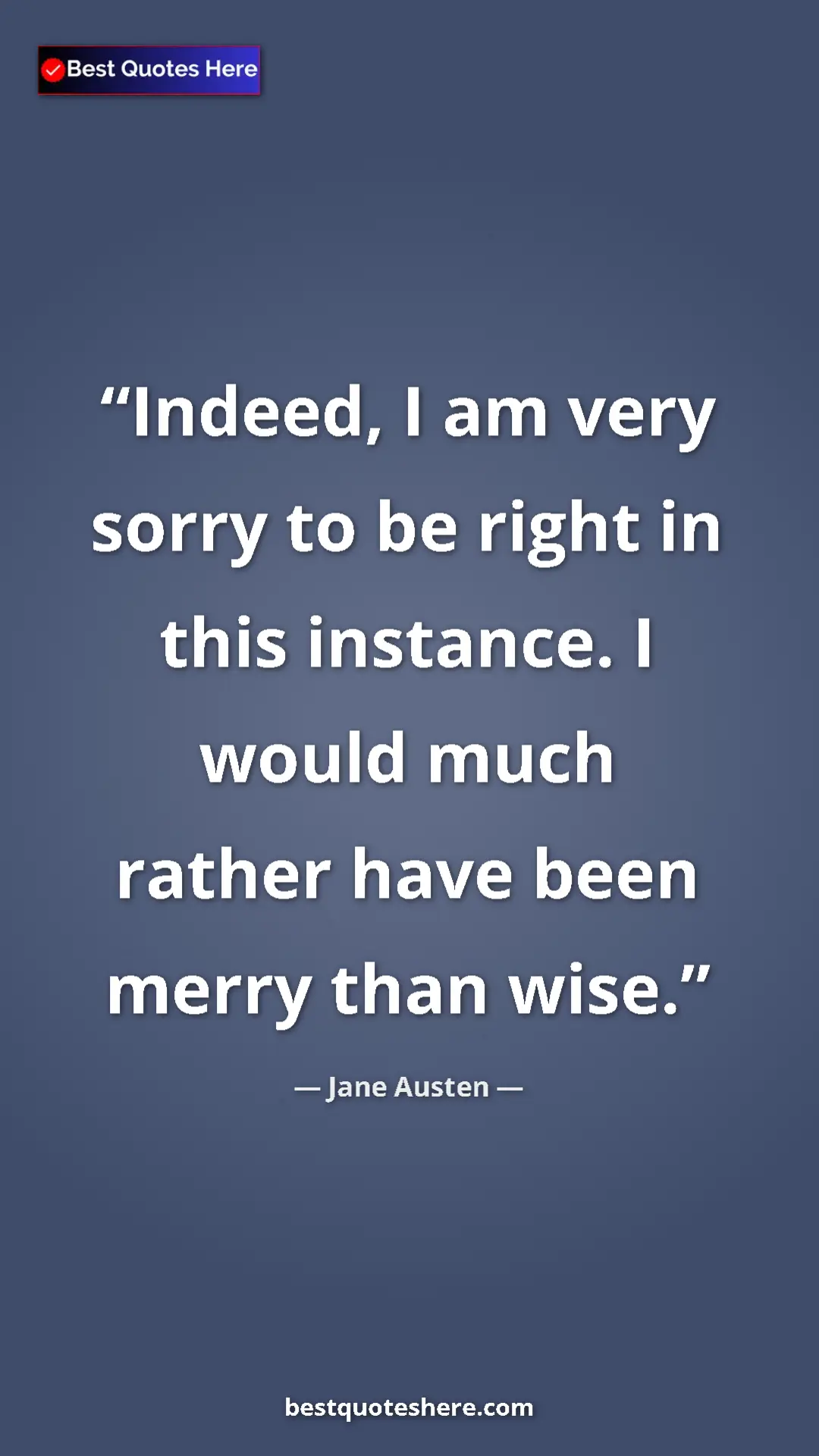 Pinterest quote poster by Jane Austen: "Indeed, I am very sorry to be right in this instance. I..."