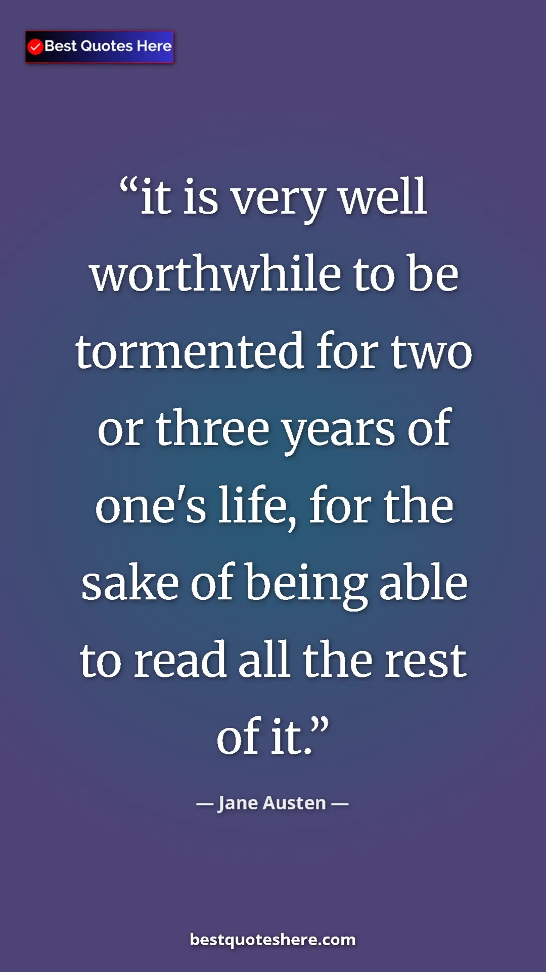 Jane Austen Quote Card: "it is very well worthwhile to be tormented for two or three..." Pinterest quote poster by Jane Austen: "it is very well worthwhile to be tormented for two or three..."