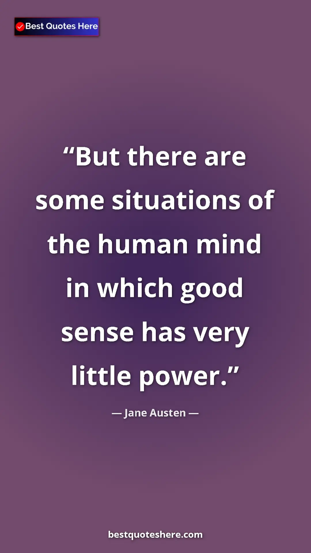 Pinterest quote poster by Jane Austen: "But there are some situations of the human mind in which..."