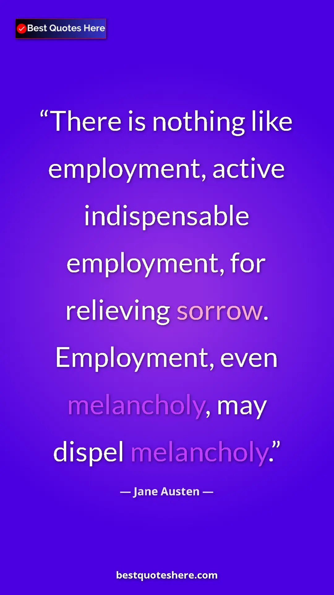 Pinterest quote poster by Jane Austen: "There is nothing like employment, active indispensable..."
