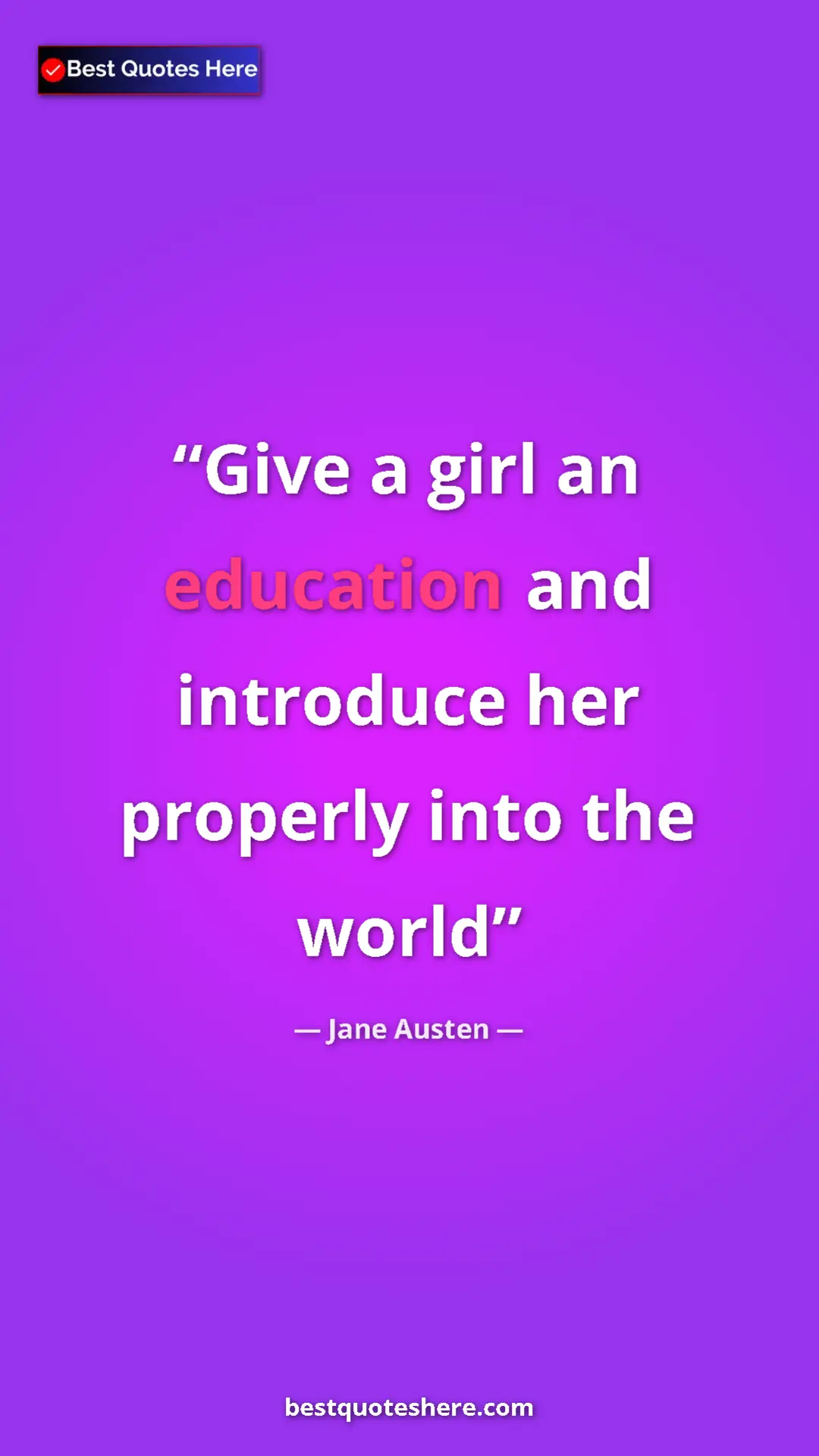 Jane Austen Quote Card: "Give a girl an education and introduce her properly into..." Pinterest quote poster by Jane Austen: "Give a girl an education and introduce her properly into..."