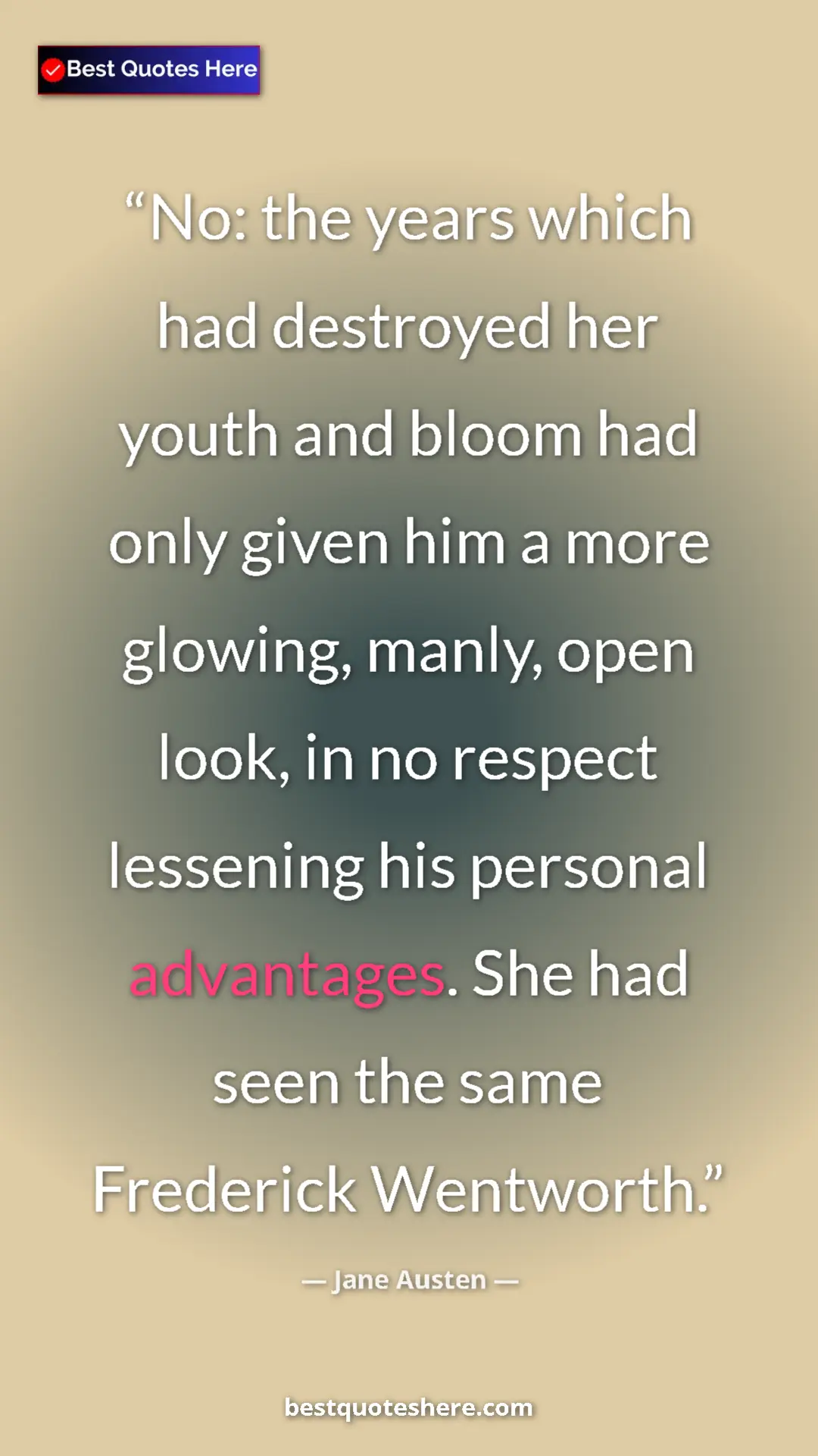 Pinterest quote poster by Jane Austen: "No: the years which had destroyed her youth and bloom had..."