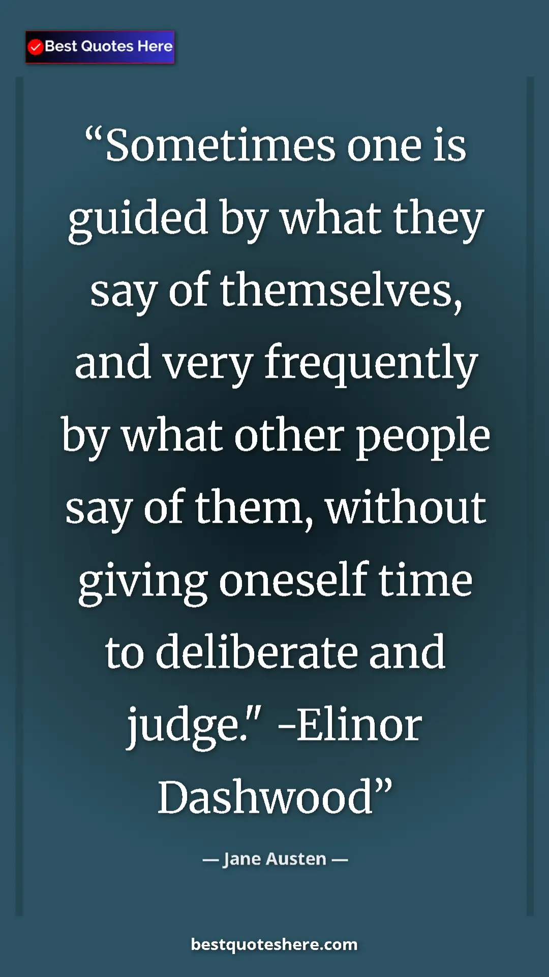 Pinterest quote poster by Jane Austen: "Sometimes one is guided by what they say of themselves, and..."