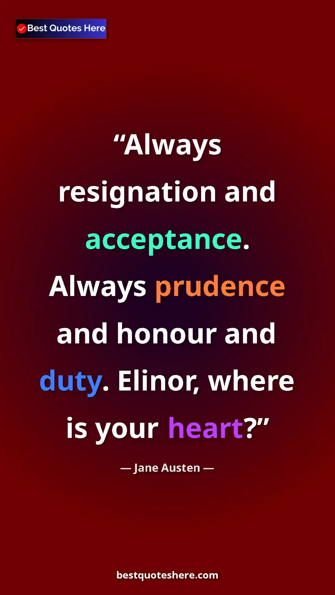 Pinterest quote poster by Jane Austen: "Always resignation and acceptance. Always prudence and..."