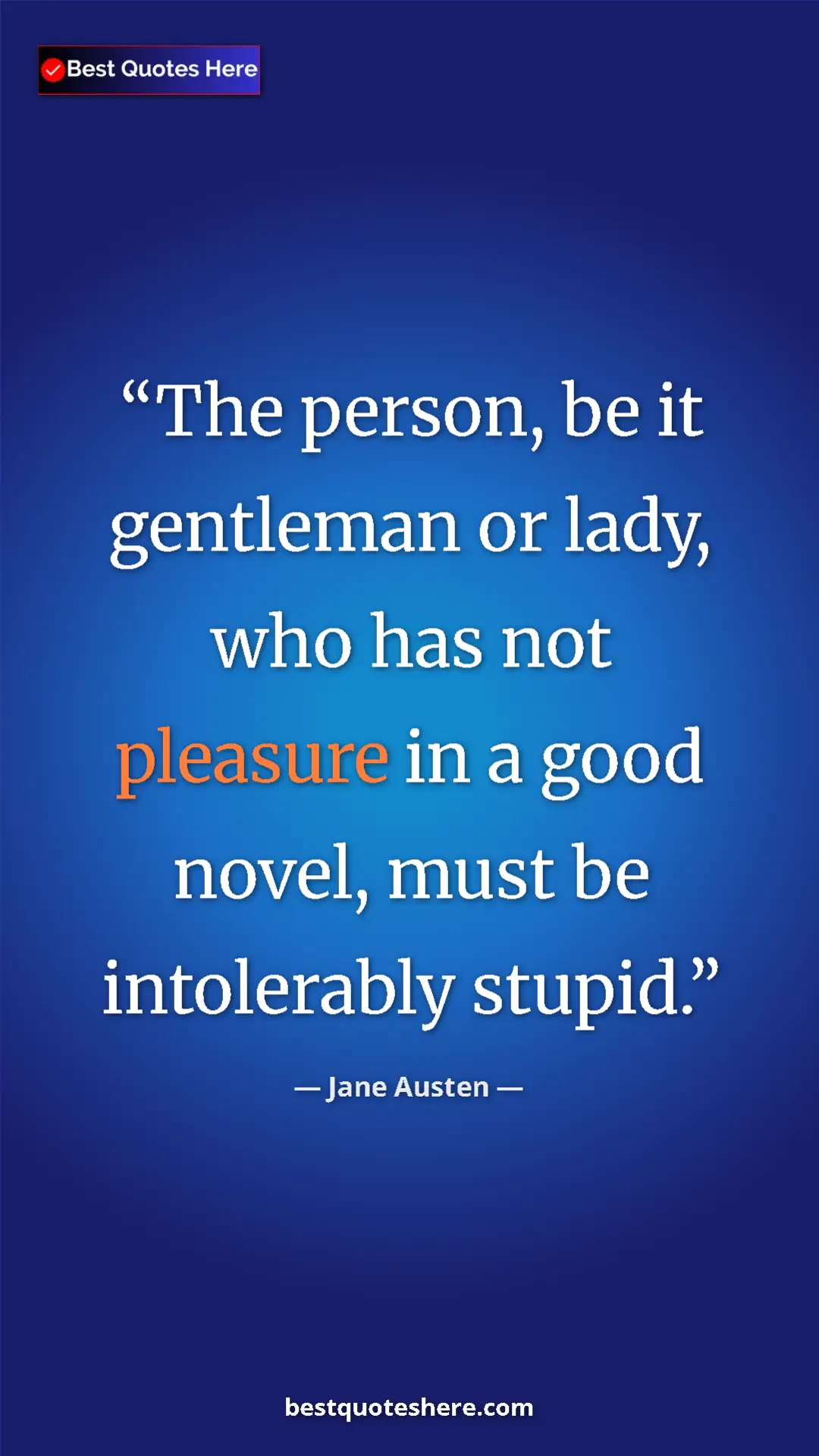 Pinterest quote poster by Jane Austen: "The person, be it gentleman or lady, who has not pleasure..."