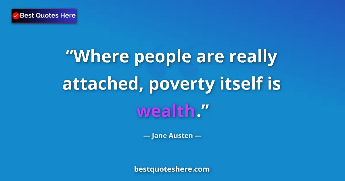 Quote by Jane Austen: Where people are really attached, poverty itself i