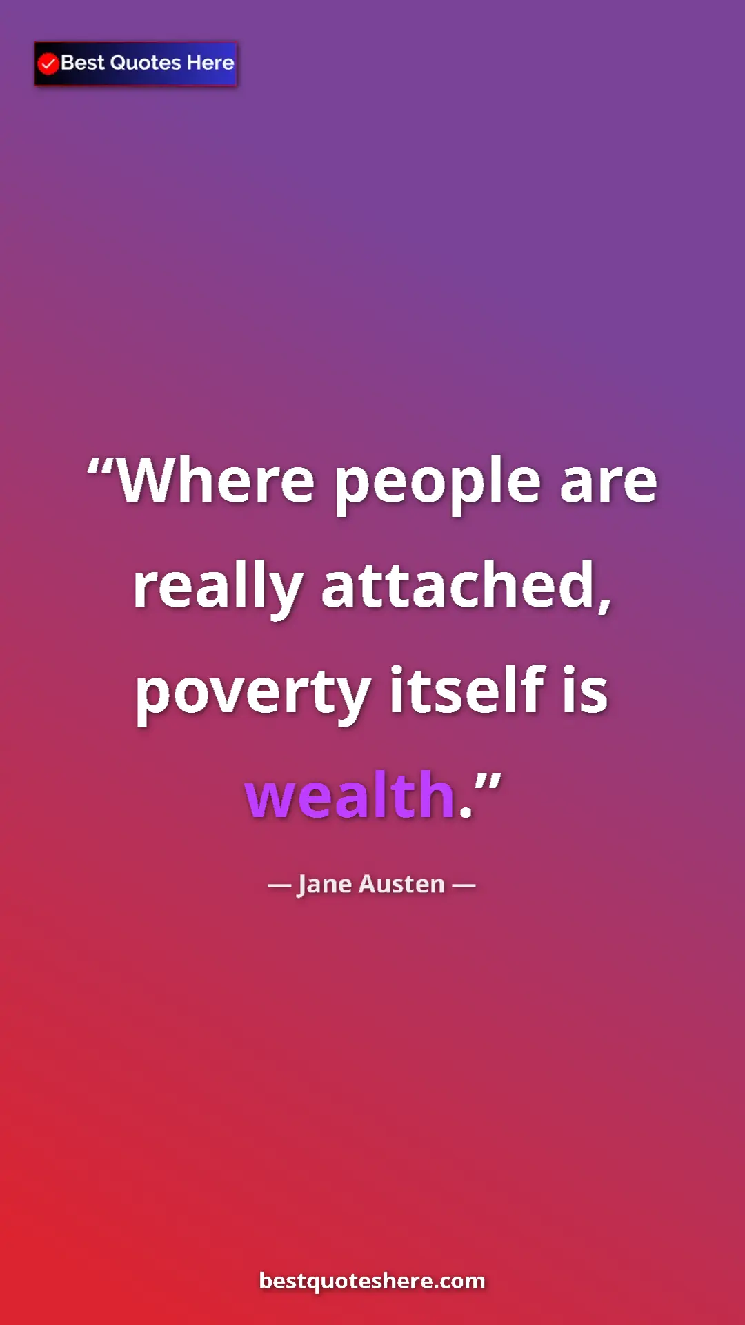 Pinterest quote poster by Jane Austen: "Where people are really attached, poverty itself is wealth."