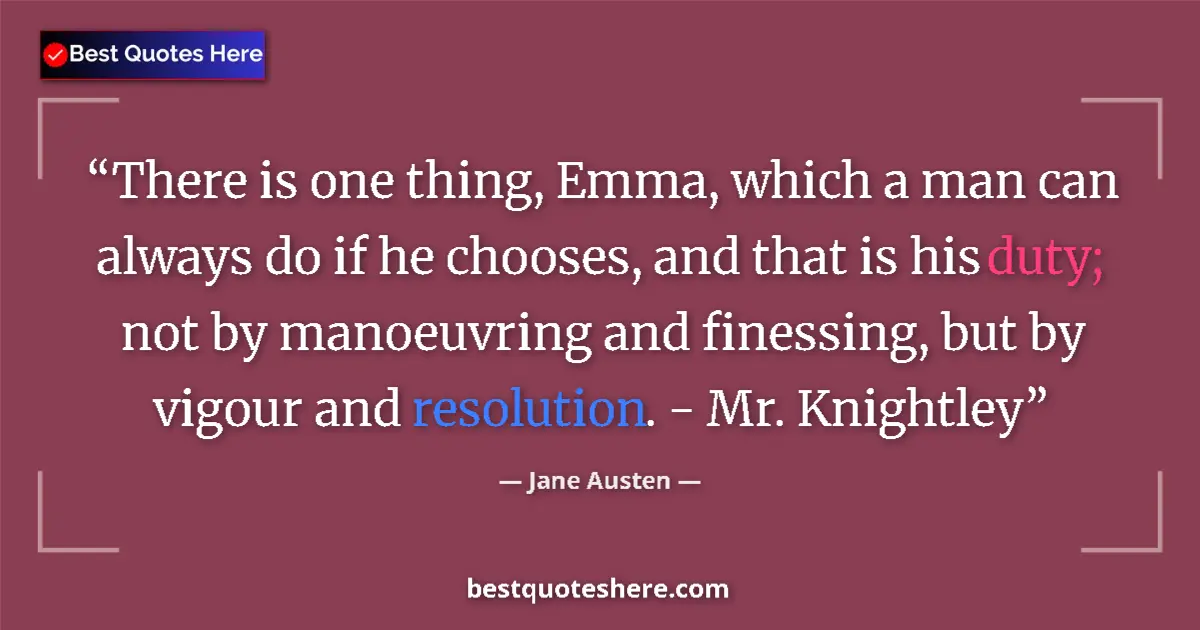 Quote by Jane Austen: There is one thing, Emma, which a man can always d
