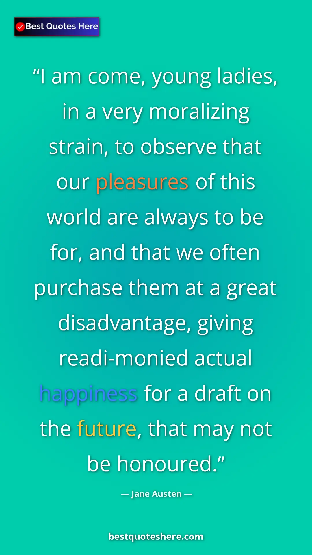 Jane Austen Quote Card: "I am come, young ladies, in a very moralizing strain, to..." Pinterest quote poster by Jane Austen: "I am come, young ladies, in a very moralizing strain, to..."