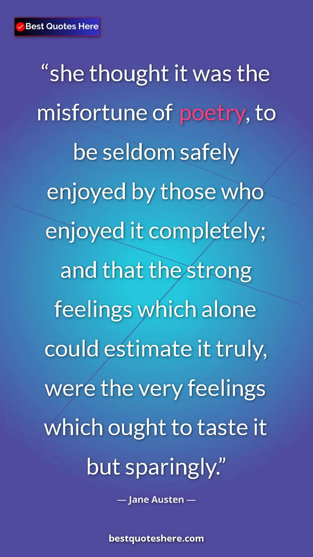 Pinterest quote poster by Jane Austen: "she thought it was the misfortune of poetry, to be seldom..."