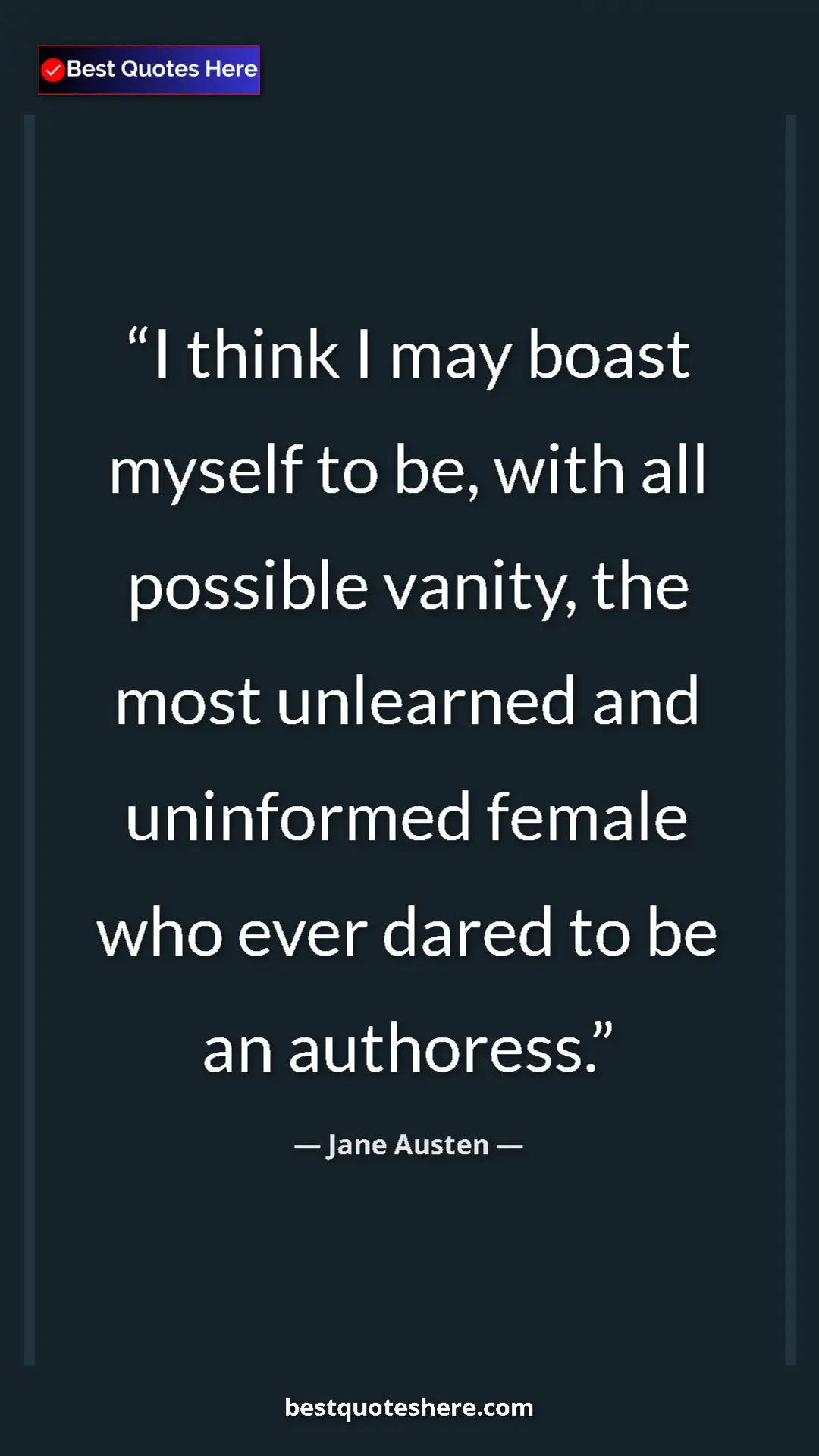 Pinterest quote poster by Jane Austen: "I think I may boast myself to be, with all possible vanity,..."