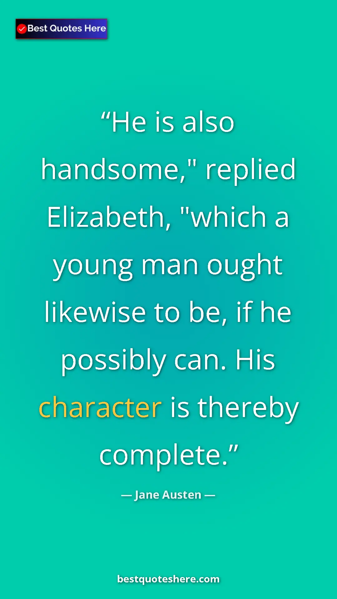 Pinterest quote poster by Jane Austen: "He is also handsome," replied Elizabeth, "which a young man..."