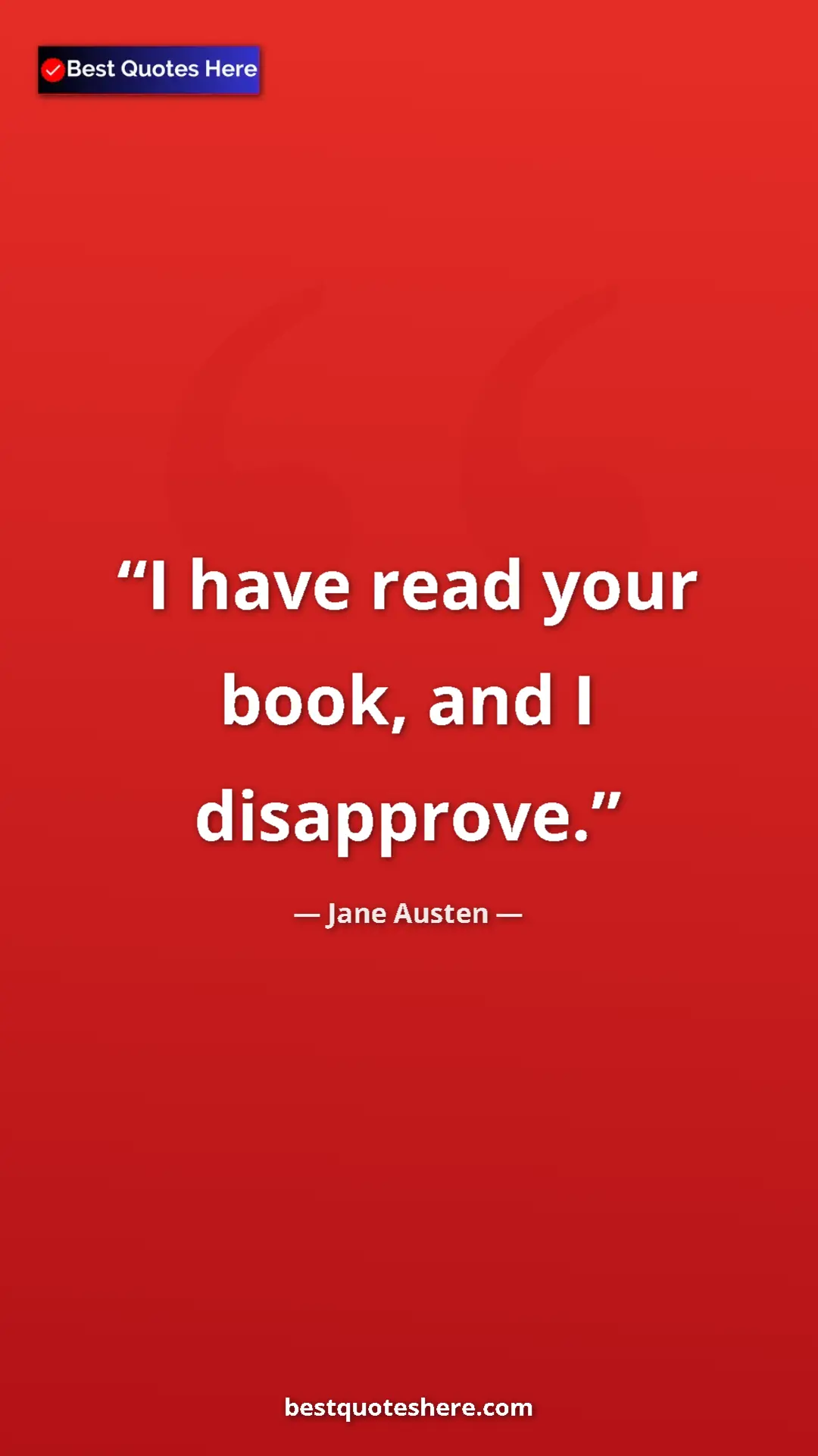 Pinterest quote poster by Jane Austen: "I have read your book, and I disapprove."