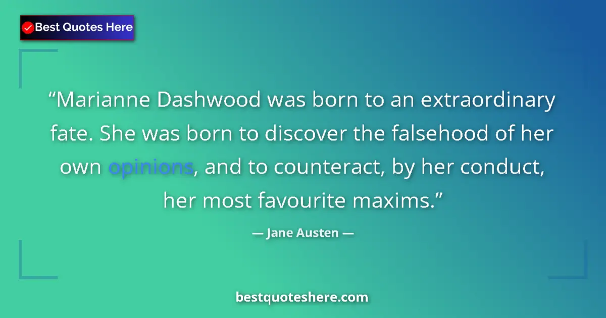 Quote by Jane Austen: Marianne Dashwood was born to an extraordinary fat