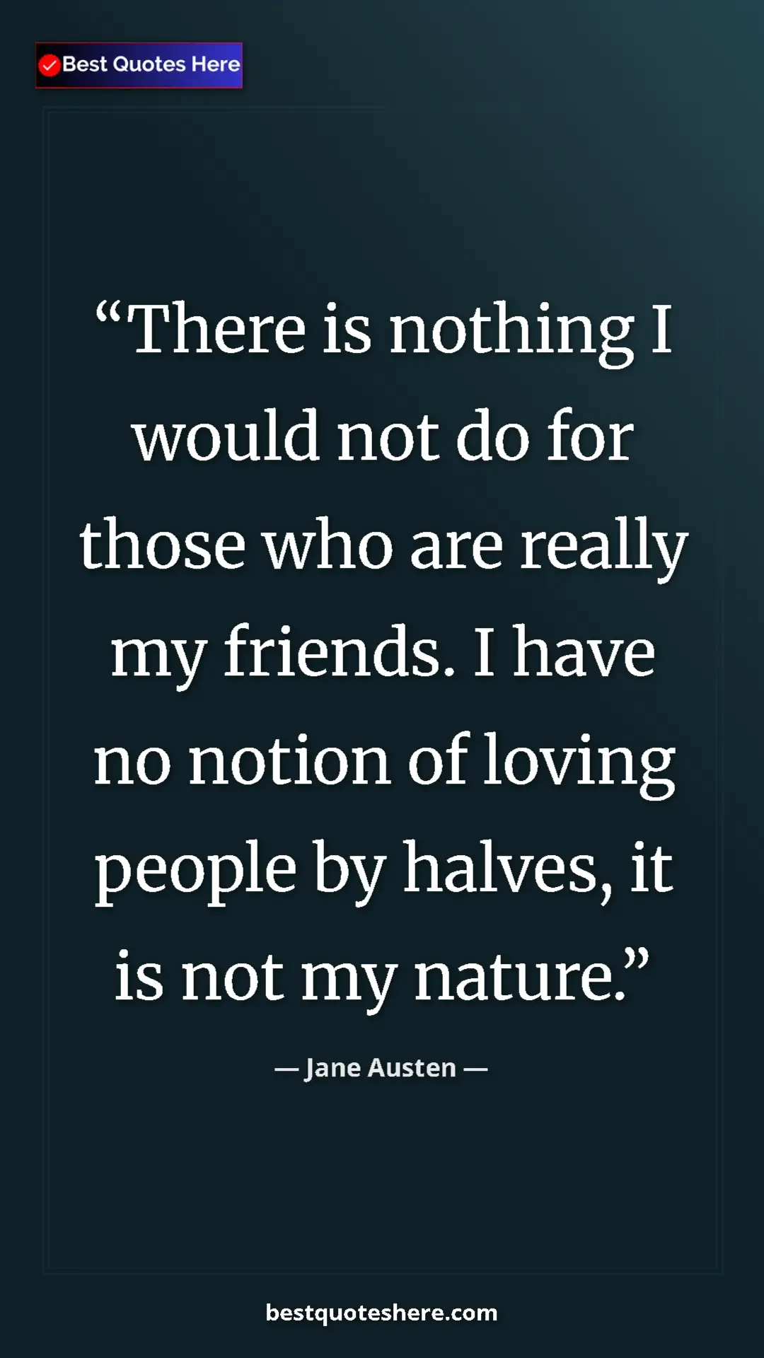 Pinterest quote poster by Jane Austen: "There is nothing I would not do for those who are really my..."