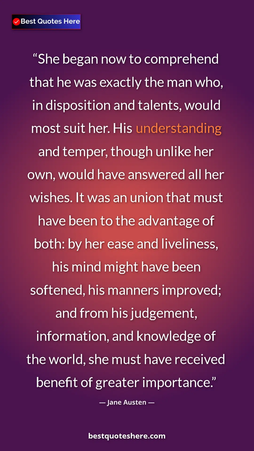 Pinterest quote poster by Jane Austen: "She began now to comprehend that he was exactly the man..."