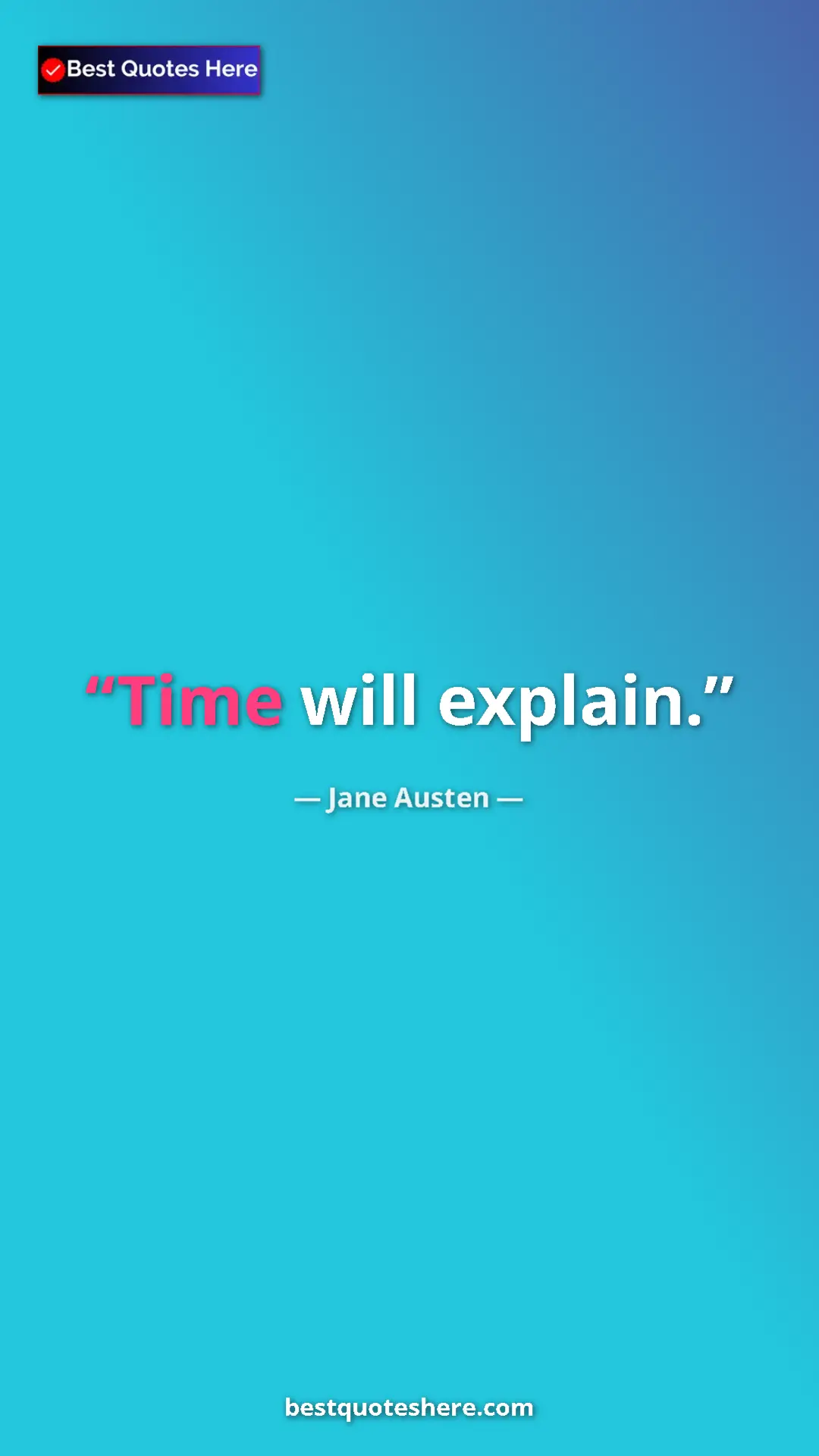Pinterest quote poster by Jane Austen: "Time will explain."