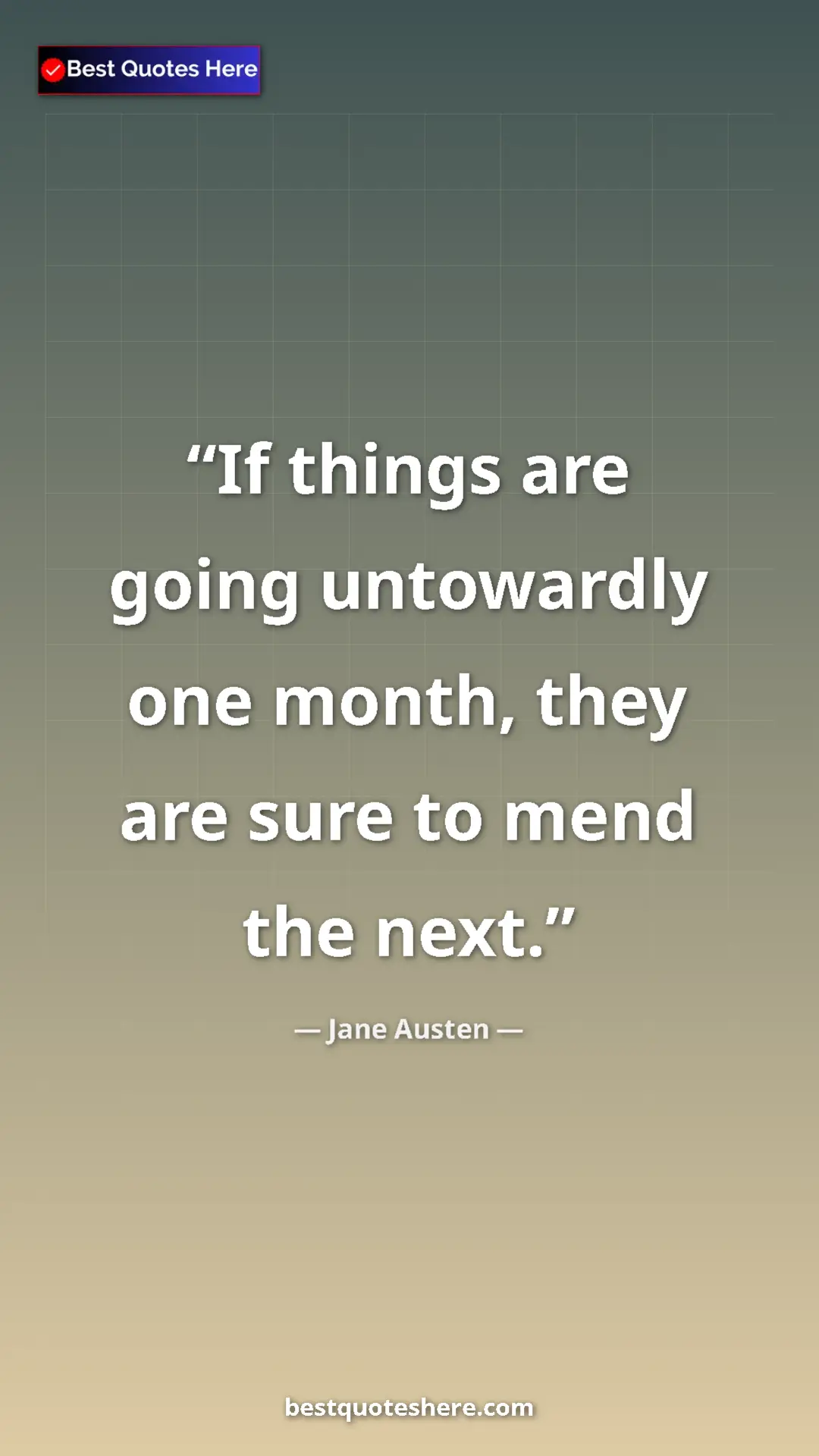 Pinterest quote poster by Jane Austen: "If things are going untowardly one month, they are sure to..."