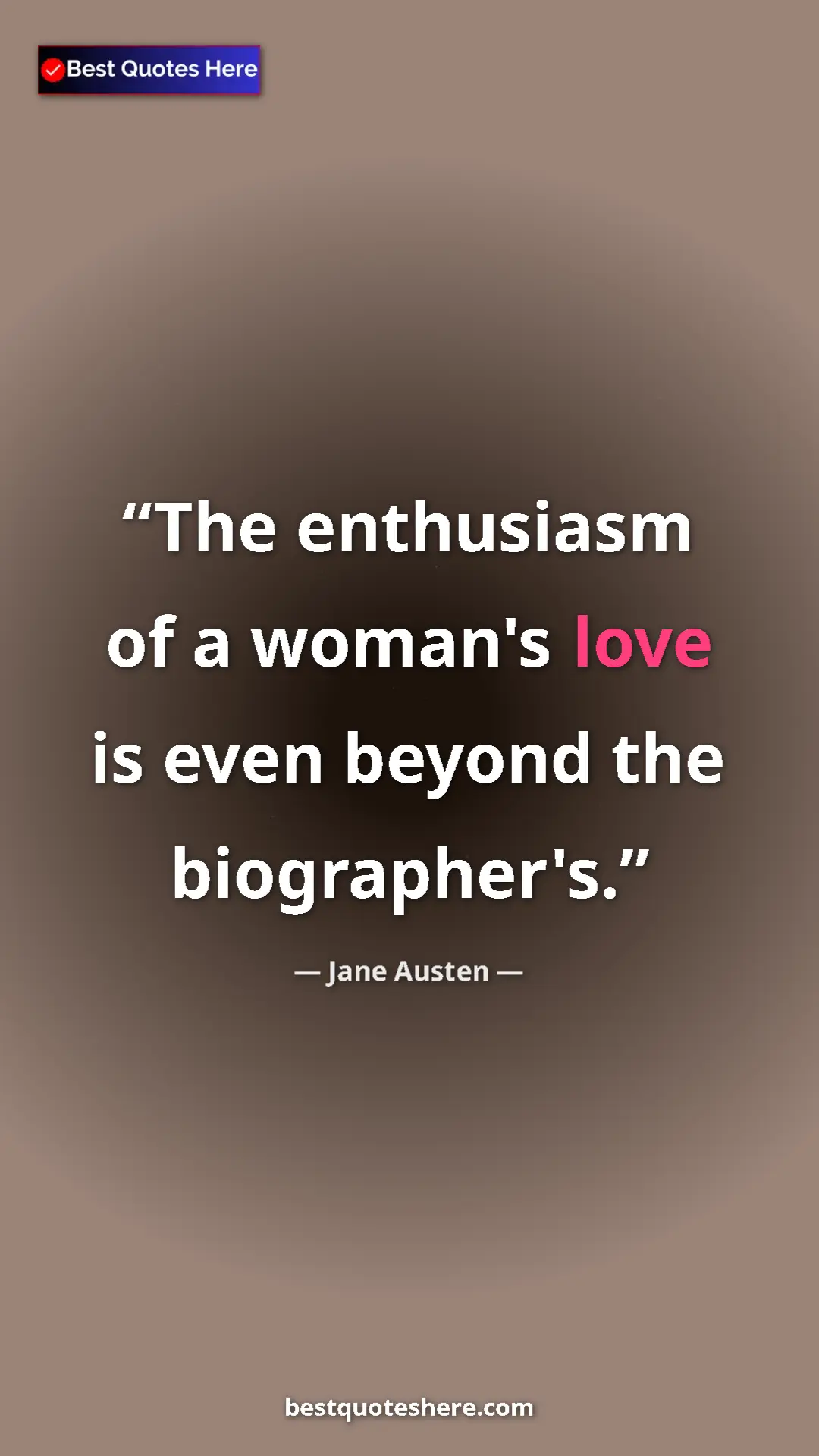 Pinterest quote poster by Jane Austen: "The enthusiasm of a woman's love is even beyond the..."