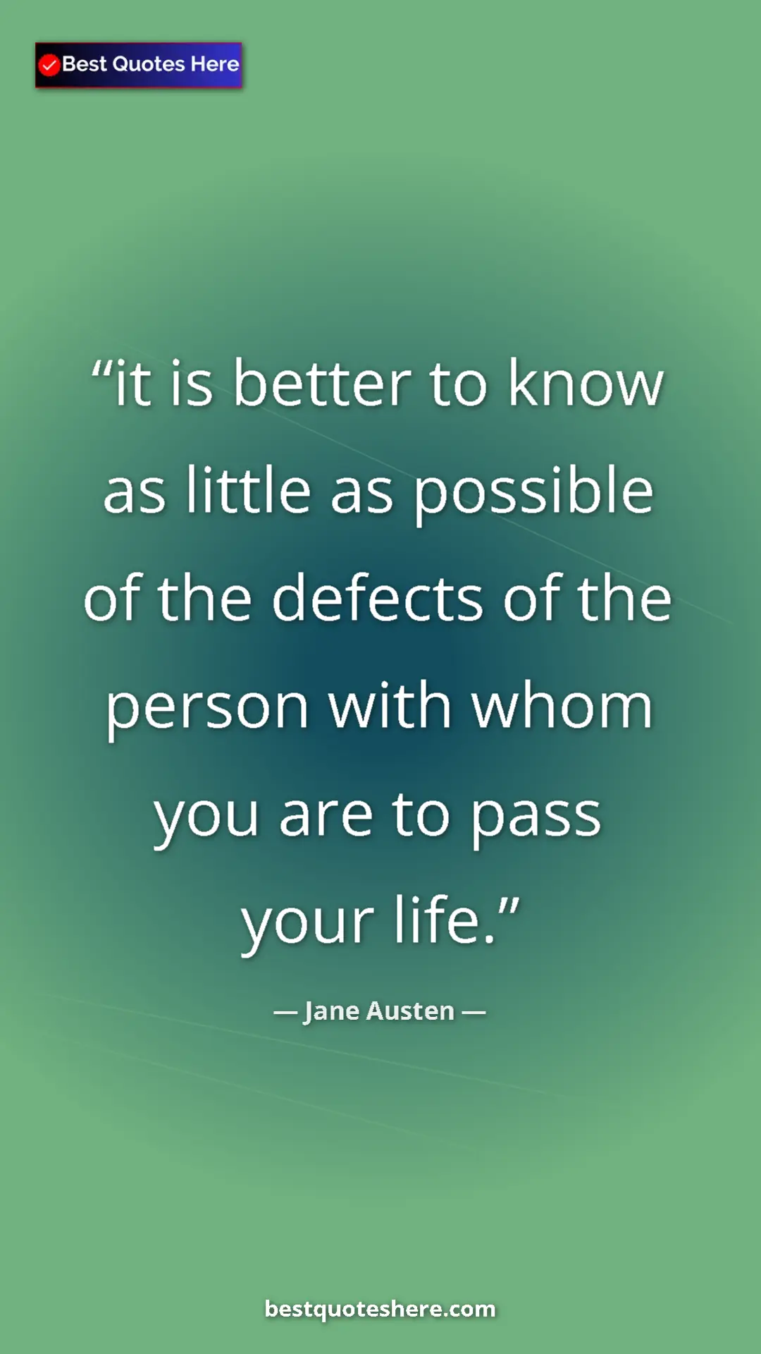 Pinterest quote poster by Jane Austen: "it is better to know as little as possible of the defects..."