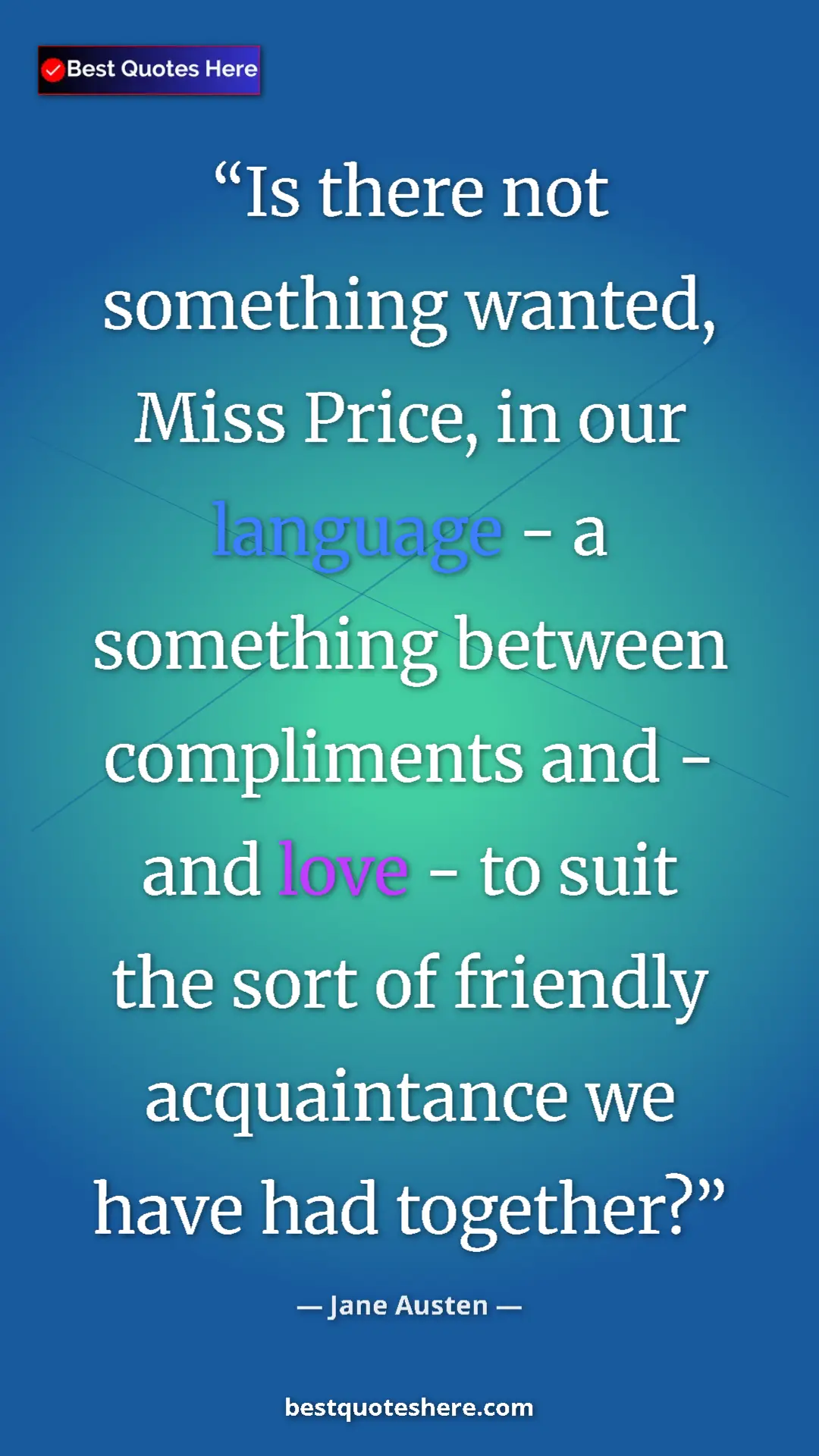 Pinterest quote poster by Jane Austen: "Is there not something wanted, Miss Price, in our language..."