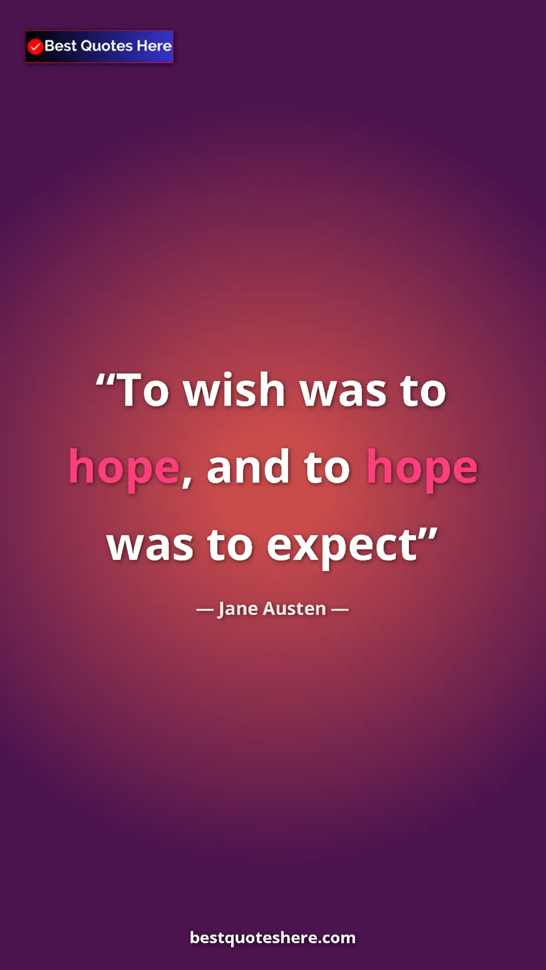 Pinterest quote poster by Jane Austen: "To wish was to hope, and to hope was to expect"