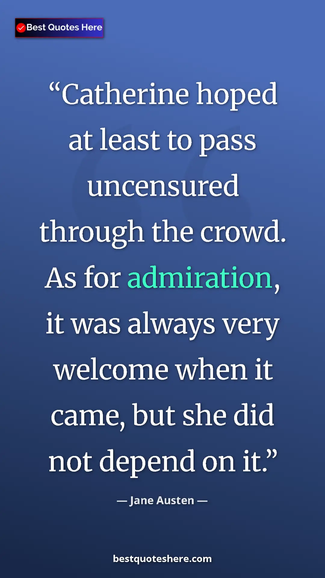 Pinterest quote poster by Jane Austen: "Catherine hoped at least to pass uncensured through the..."