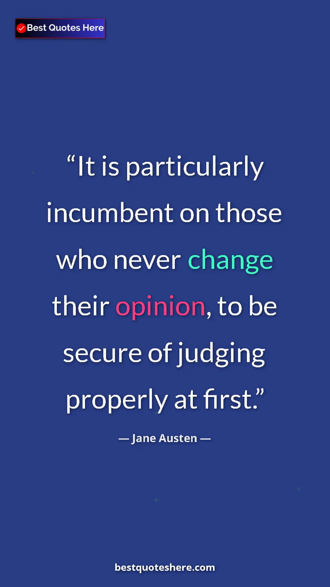 Pinterest quote poster by Jane Austen: "It is particularly incumbent on those who never change..."