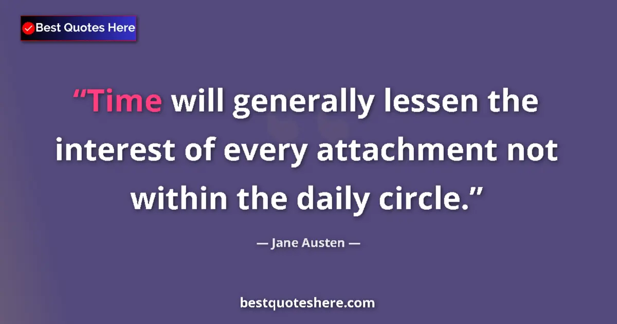 Quote by Jane Austen: Time will generally lessen the interest of every a