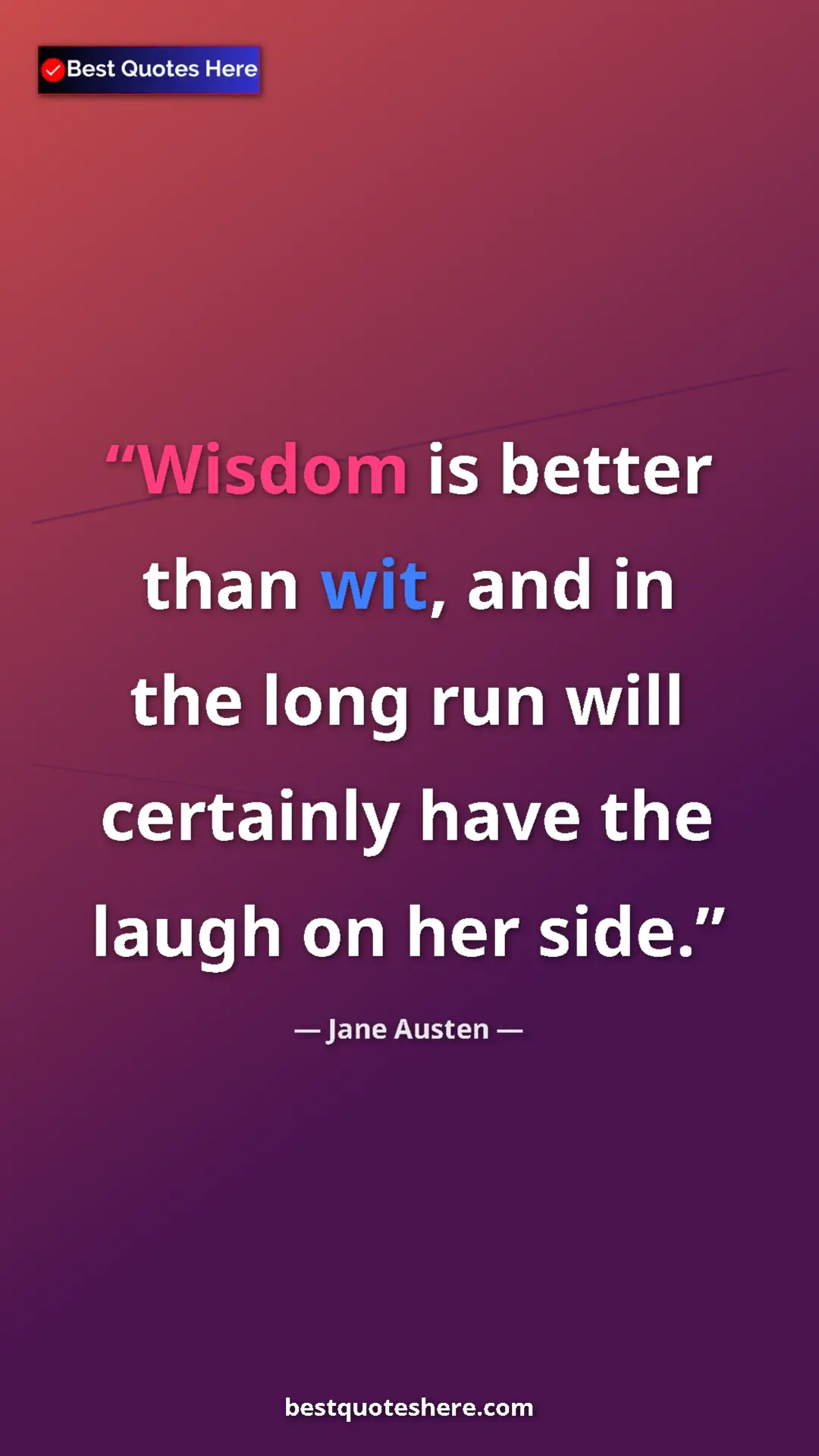 Pinterest quote poster by Jane Austen: "Wisdom is better than wit, and in the long run will..."