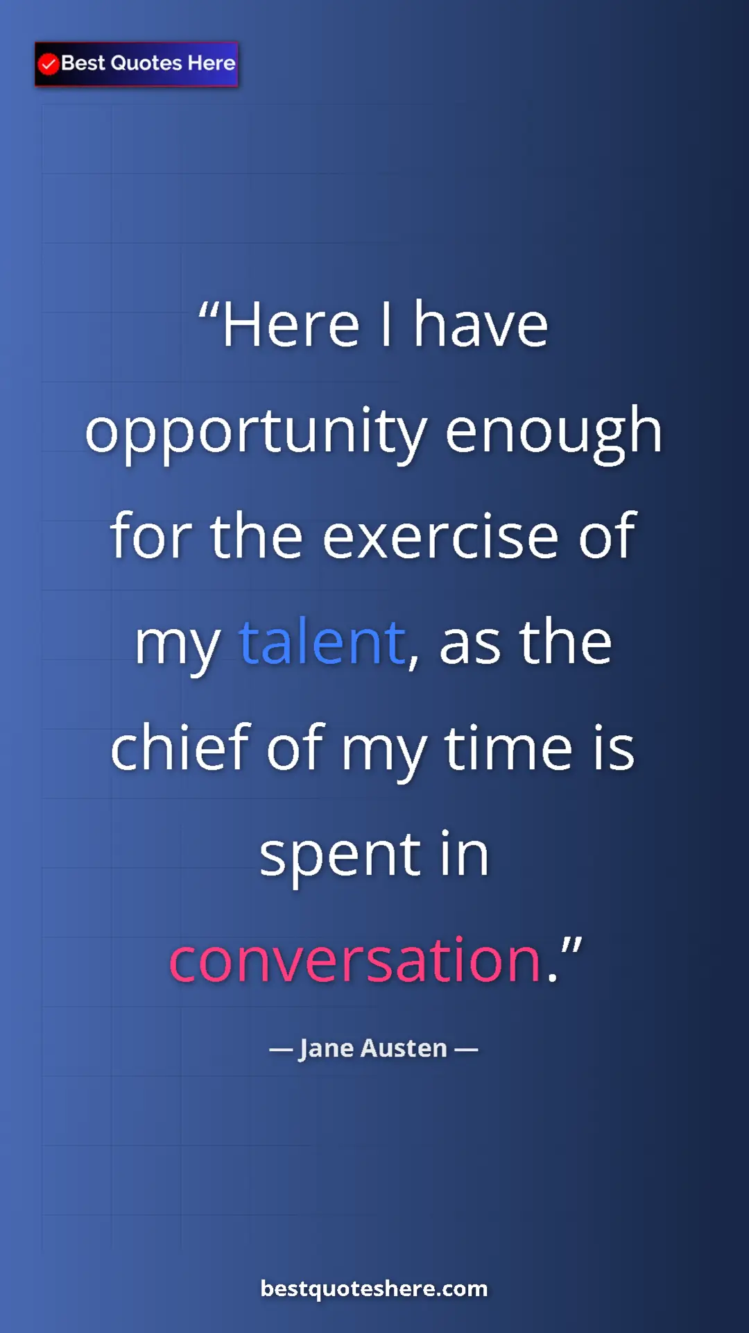 Pinterest quote poster by Jane Austen: "Here I have opportunity enough for the exercise of my..."