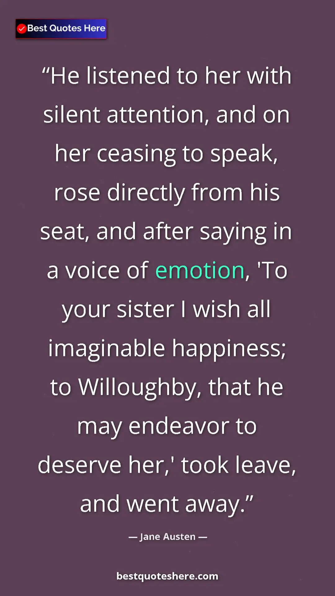 Jane Austen Quote Card: "He listened to her with silent attention, and on her..." Pinterest quote poster by Jane Austen: "He listened to her with silent attention, and on her..."