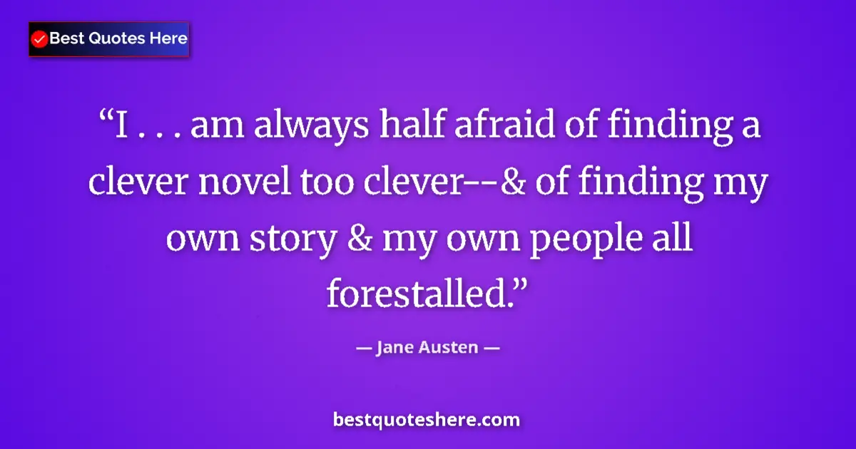 Quote by Jane Austen: I . . . am always half afraid of finding a clever