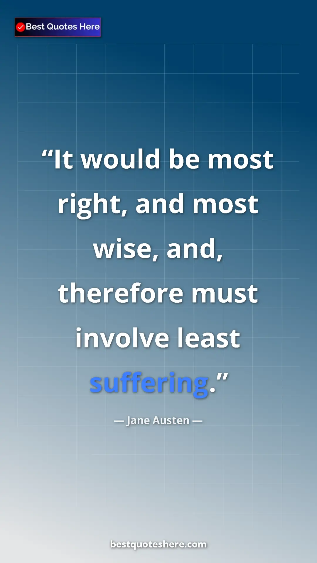 Pinterest quote poster by Jane Austen: "It would be most right, and most wise, and, therefore must..."
