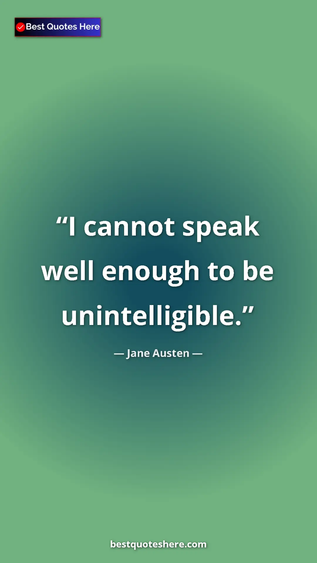 Pinterest quote poster by Jane Austen: "I cannot speak well enough to be unintelligible."