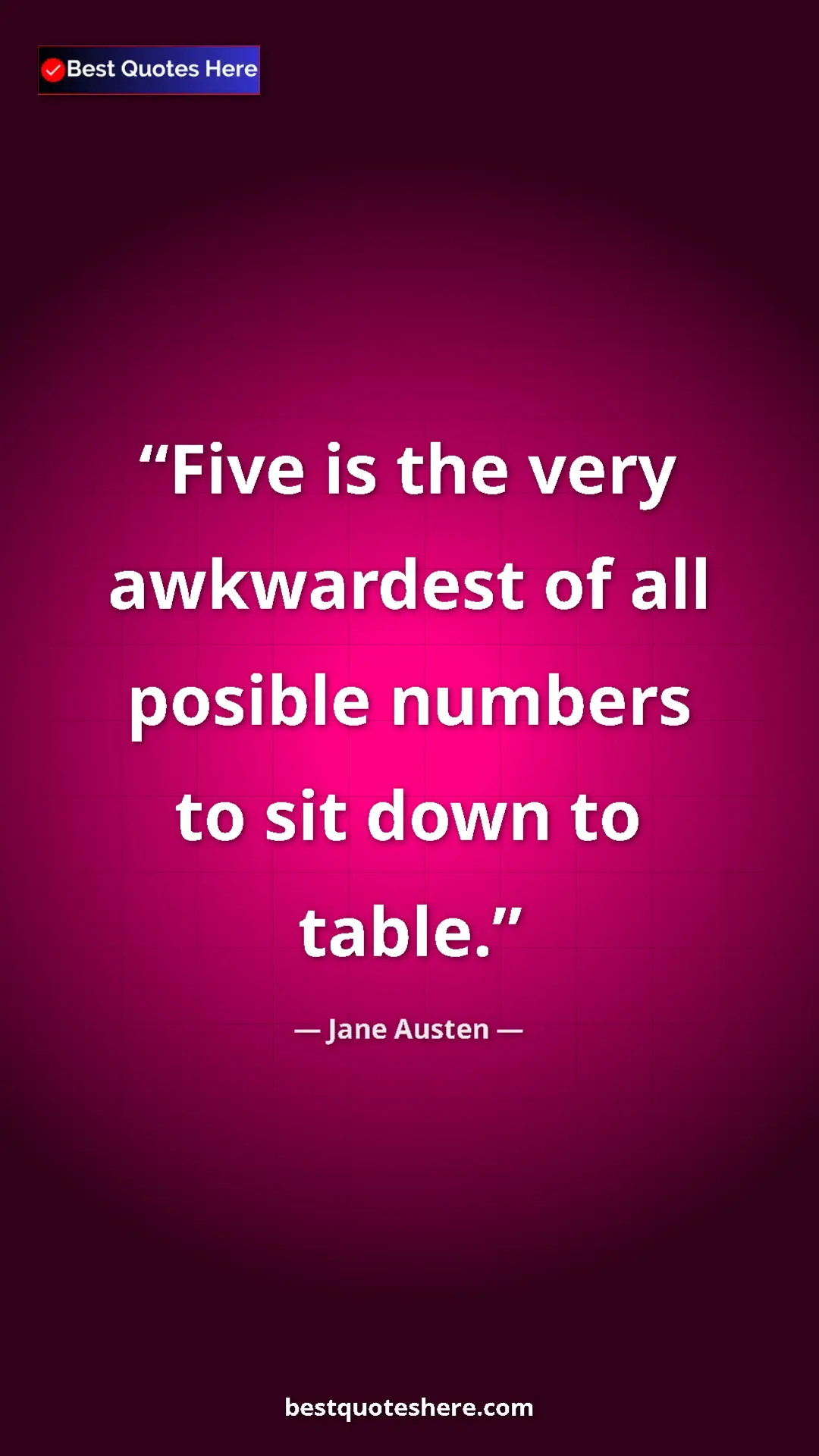 Pinterest quote poster by Jane Austen: "Five is the very awkwardest of all posible numbers to sit..."