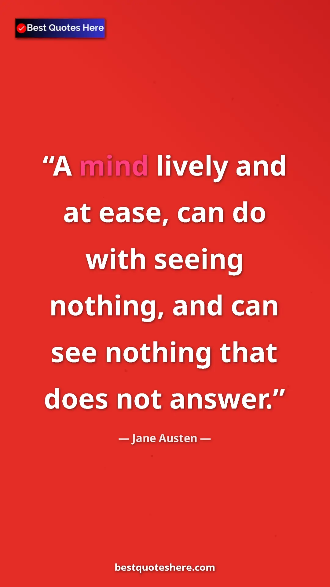 Pinterest quote poster by Jane Austen: "A mind lively and at ease, can do with seeing nothing, and..."